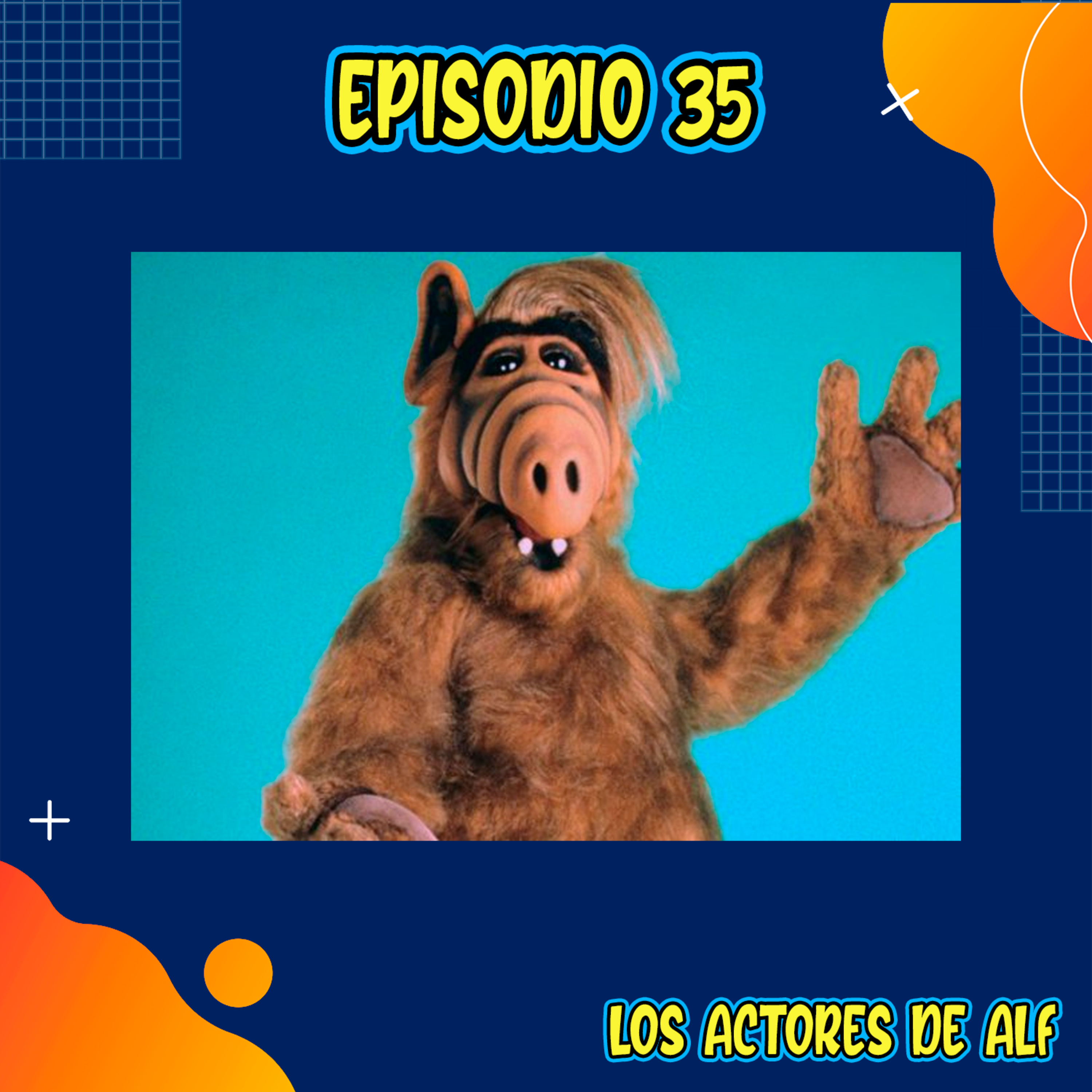 E35: Los Actores de Alf