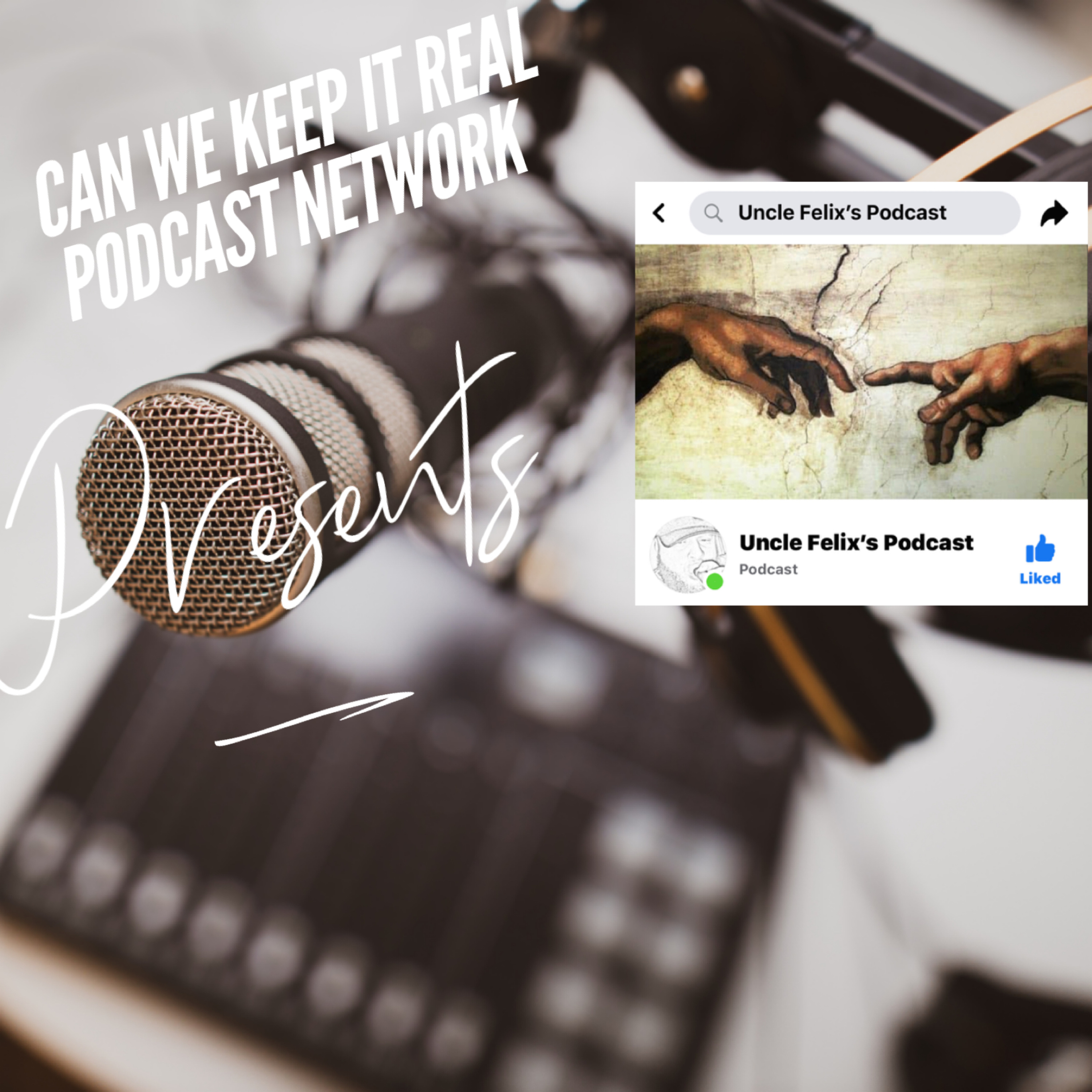 The Man The Legand UncleFelix talking that talk,Keeping it Real  episode artwork