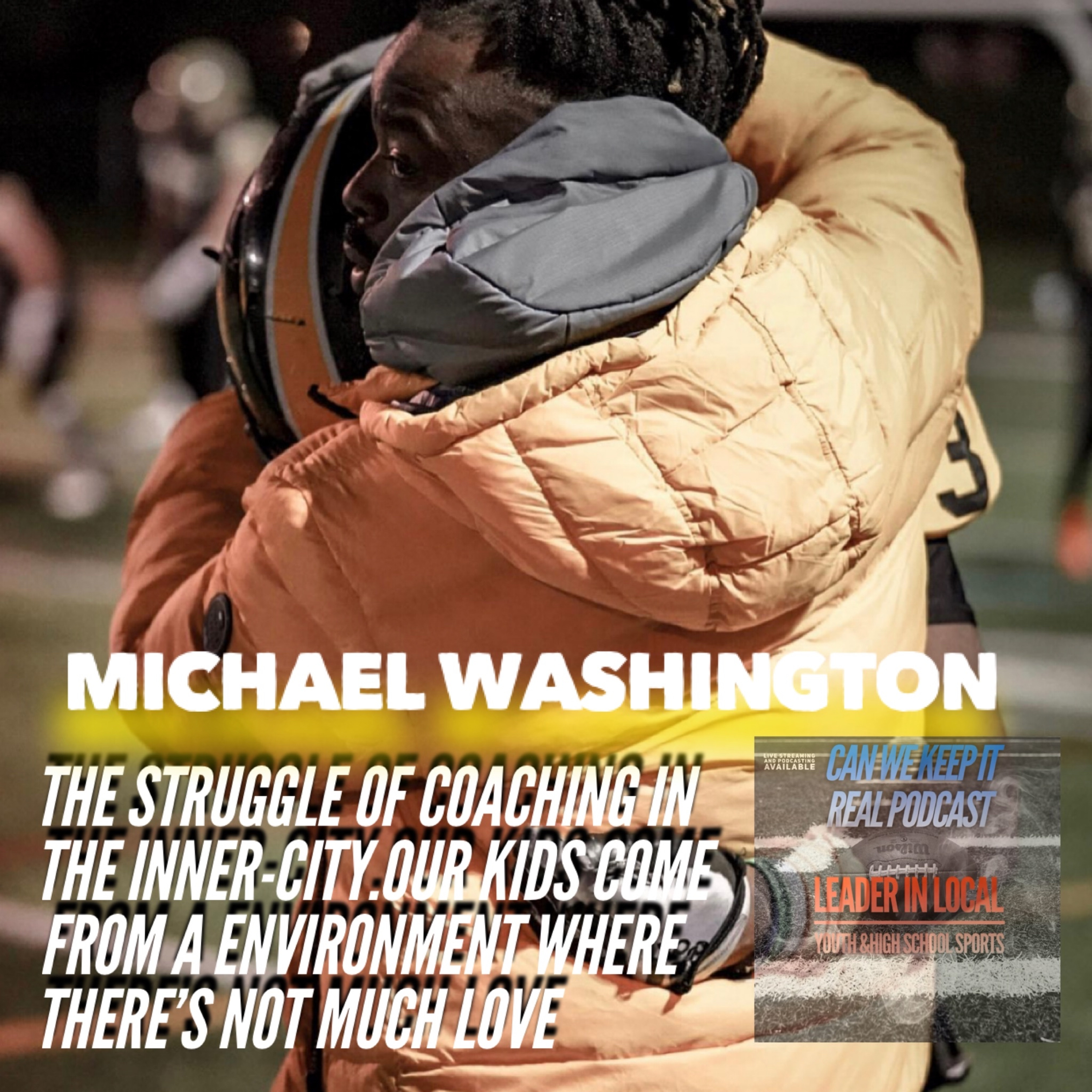 CENTRAL KNIGHTS MICHAEL WASHINGTON, COACHING IN THE INNER CITY IS NOT EASY. MOST KIDS WE COACH COME FROM A ENVIORMENT THAT DONT LOVE THEM BACK episode artwork