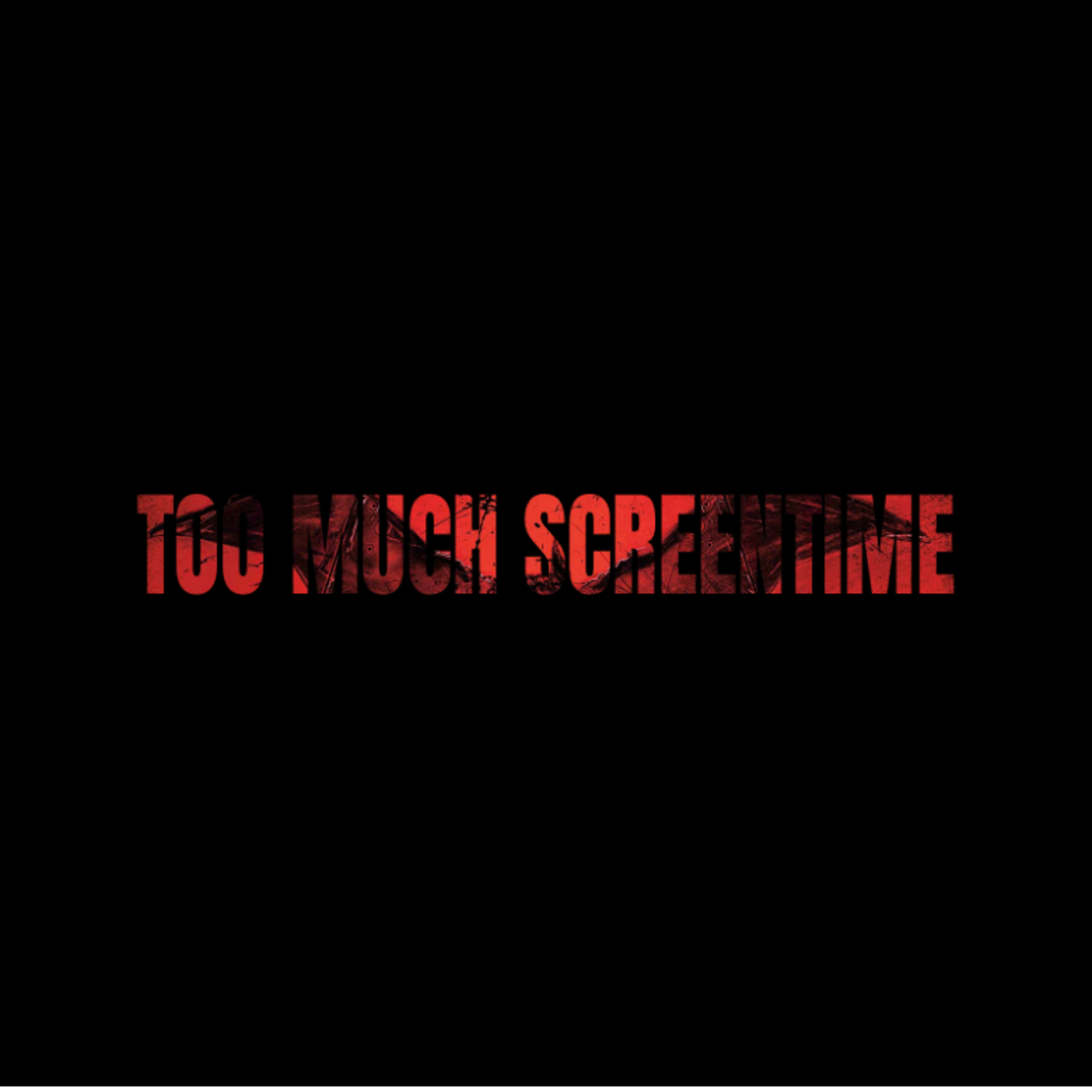 Too Much Screentime
