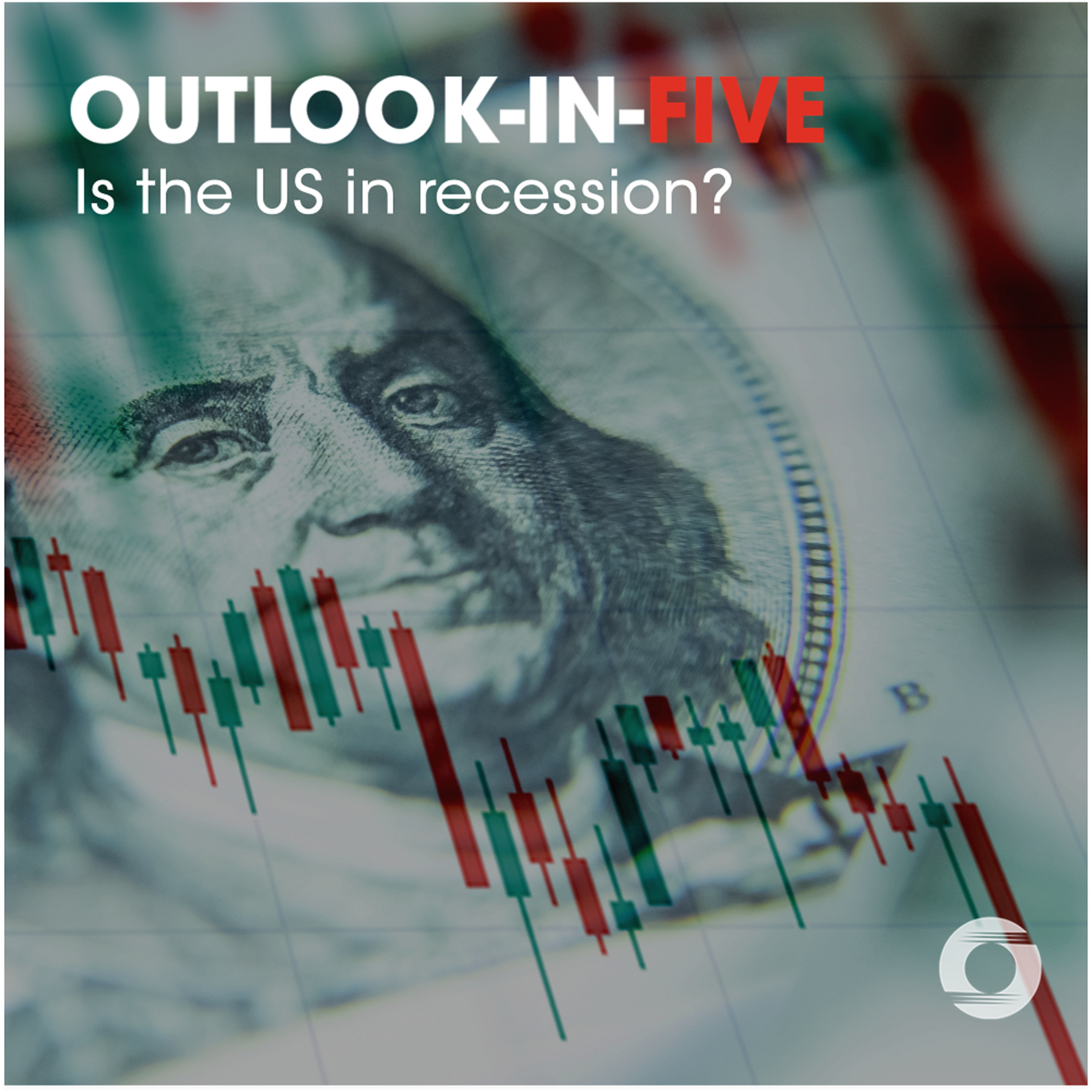 [Outlook-in-Five] Is the US in recession? episode artwork