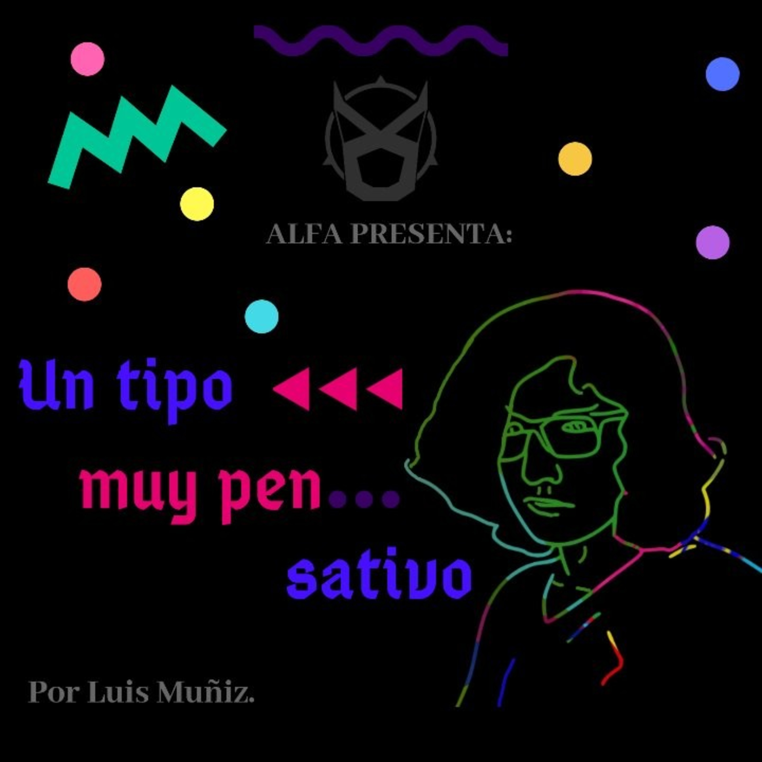 UN TIPO MUY PEN... SATIVO: Ep 1 Sinceramente Cruel (Crueldad vs Sinceridad).  episode artwork