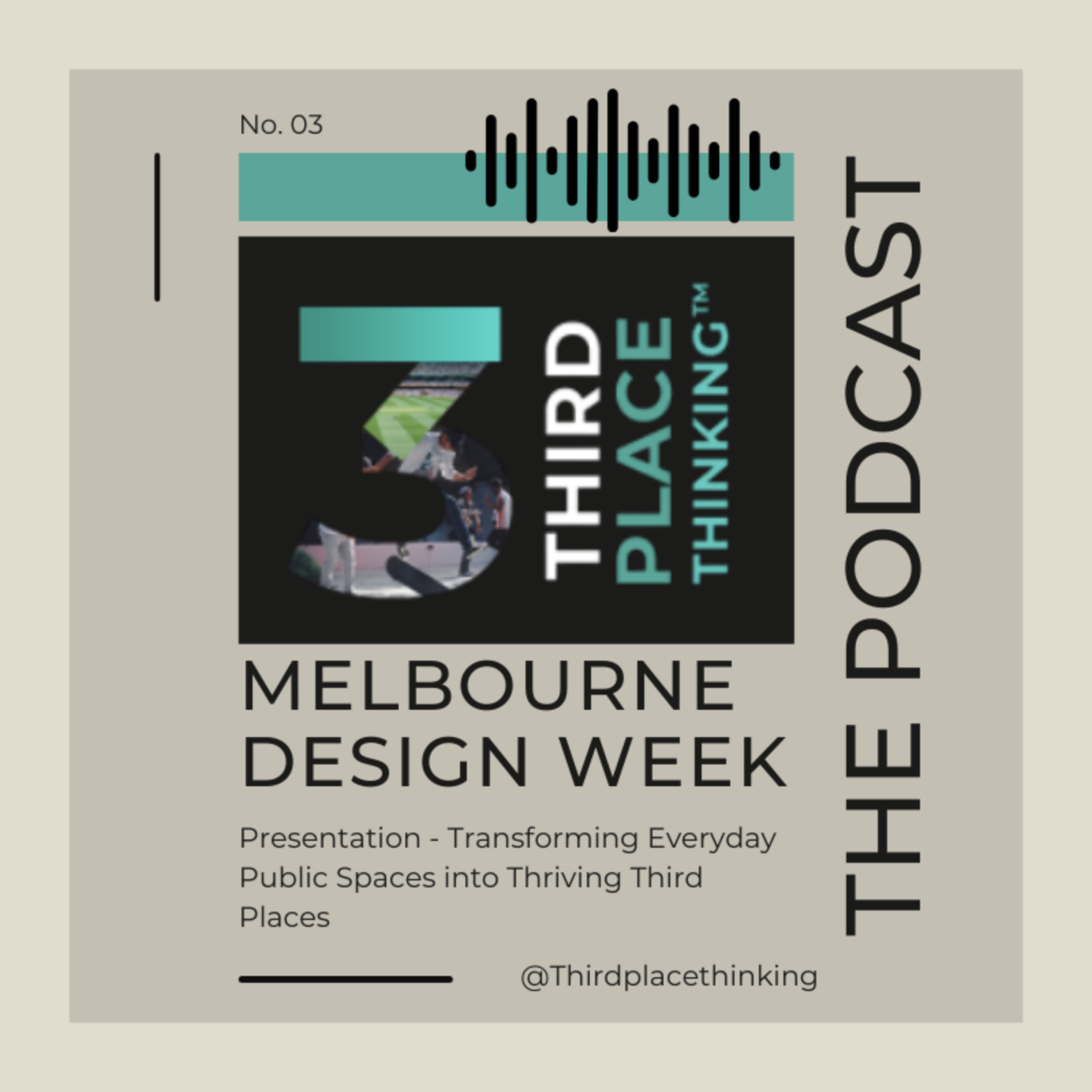 Presentation for Melbourne Design Week 2021 - Transforming Everyday Public Spaces into Thriving Third Places episode artwork