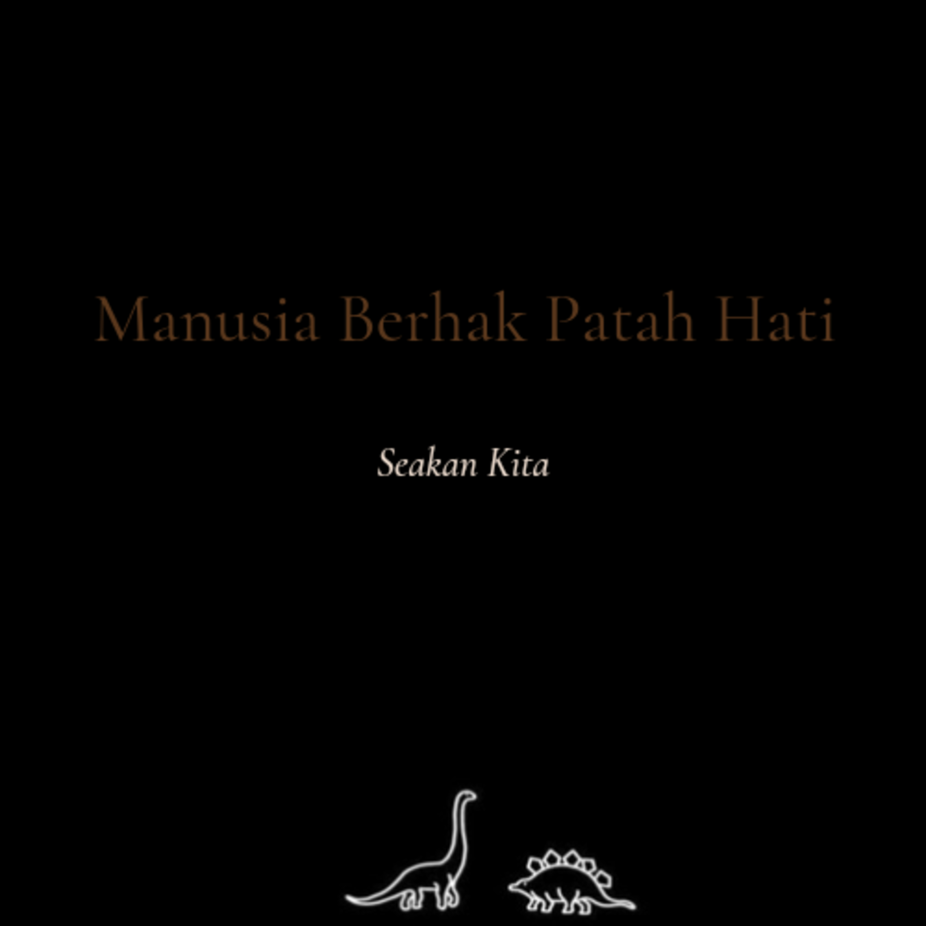 Manusia Berhak Patah Hati