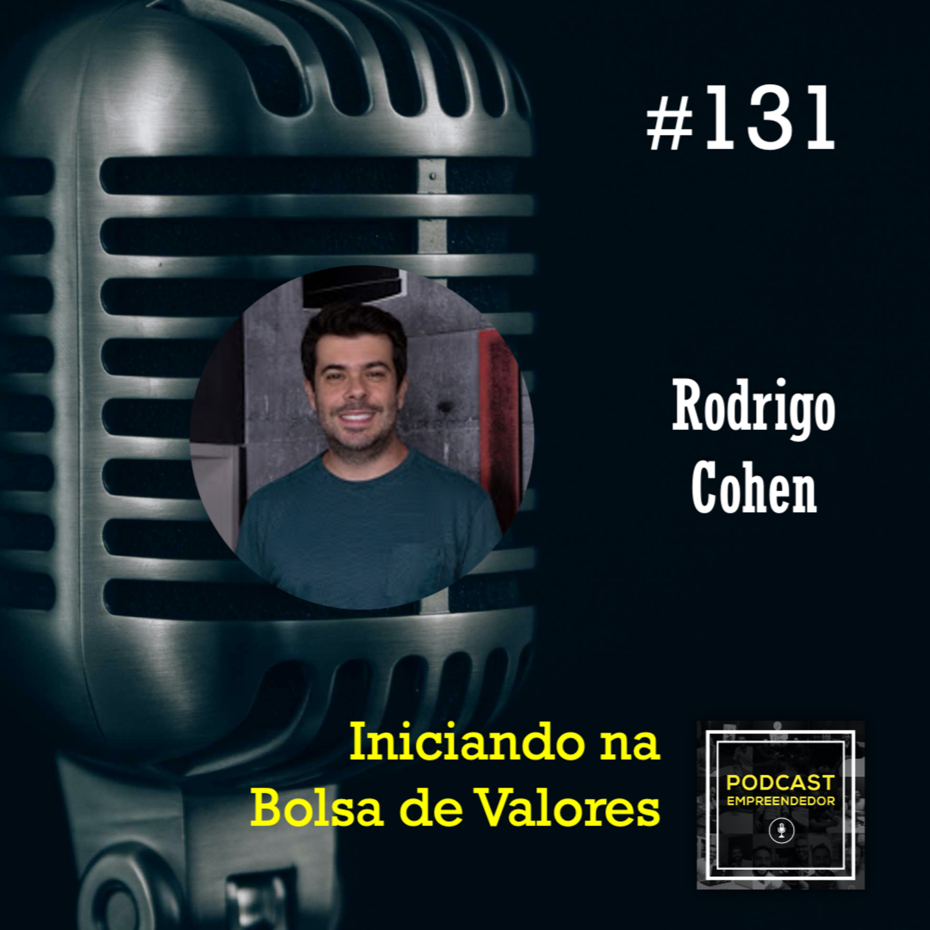 #131 Iniciando na Bolsa de Valores com Rodrigo Cohen