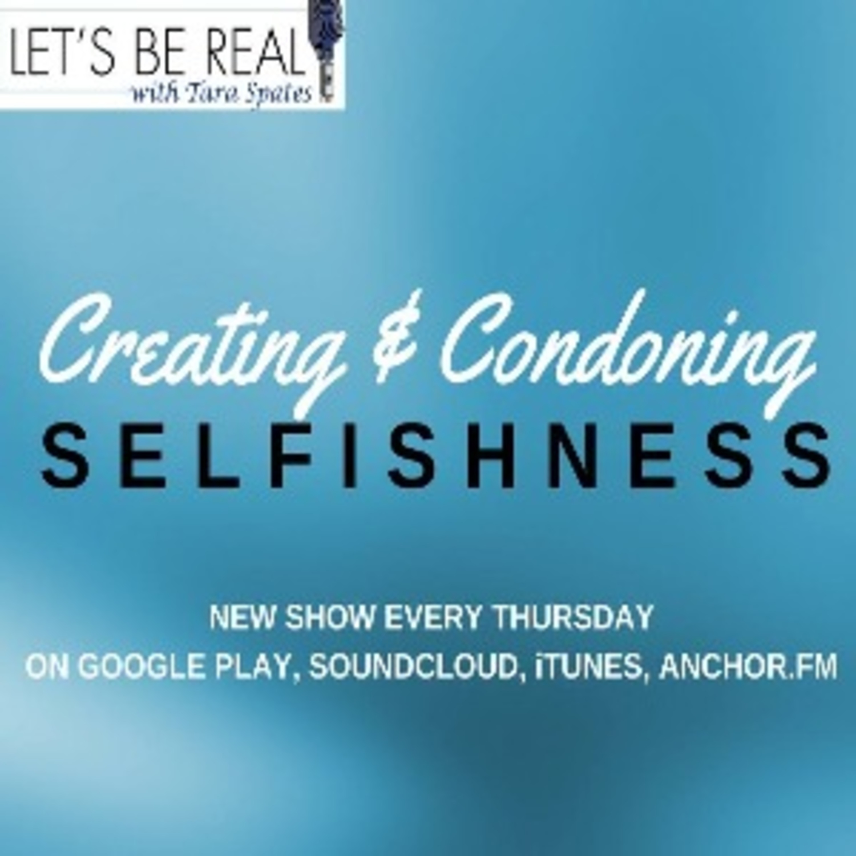 Episode 18: Creating and Condoning Selfishness!!! episode artwork