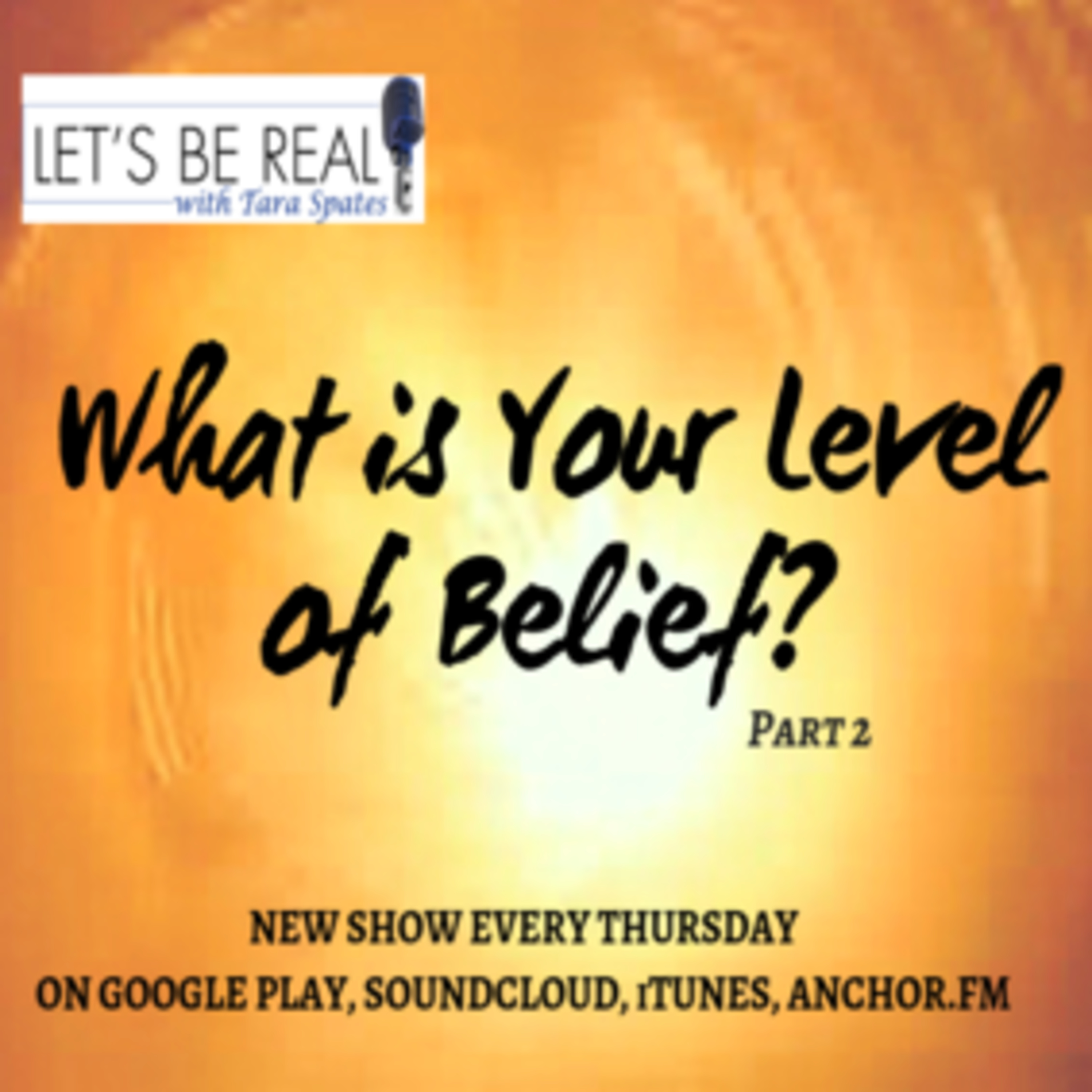 Episode 30: Is Your Level of Belief Helping or Hindering You? - Pt. 2