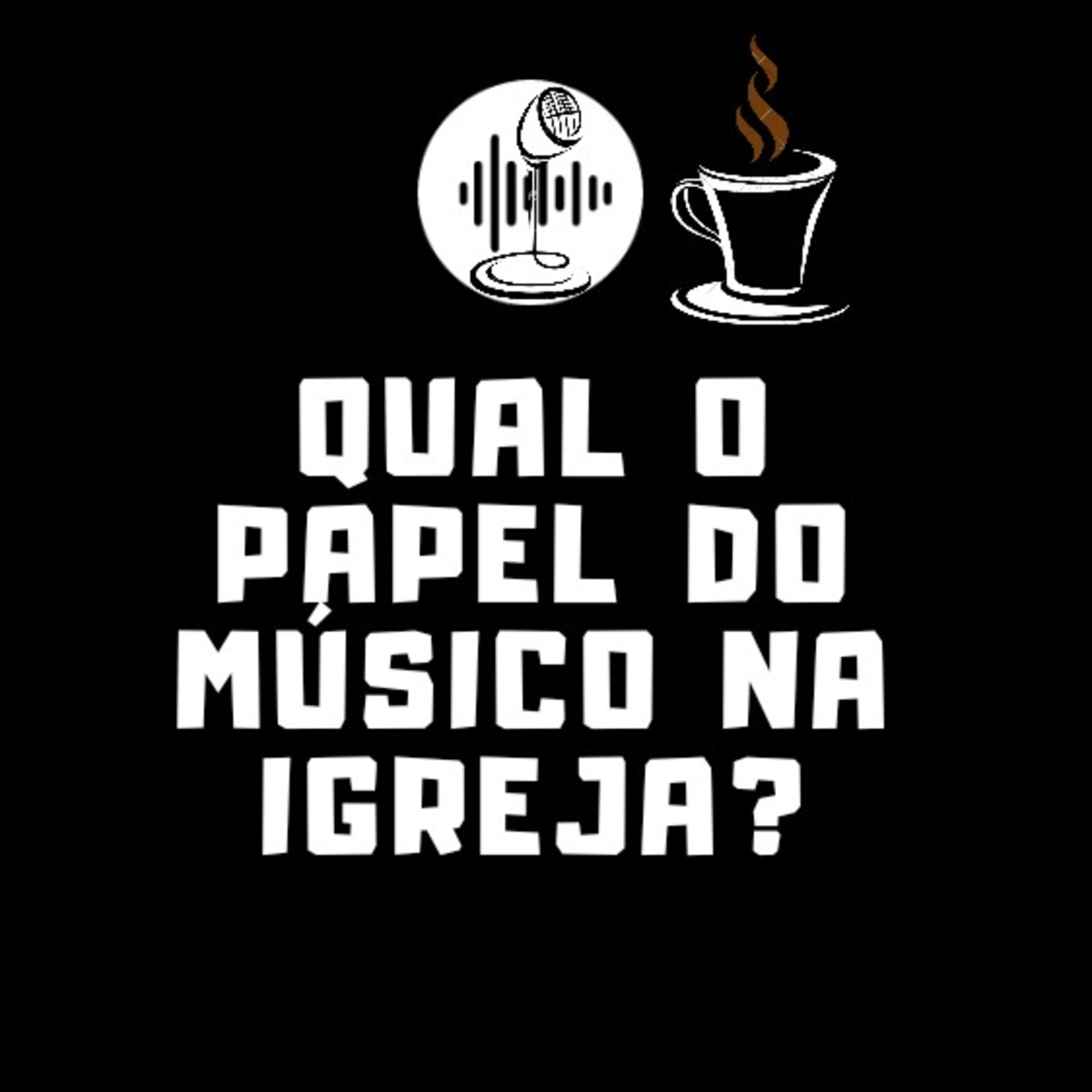 #05 Qual o papel do músico na igreja?