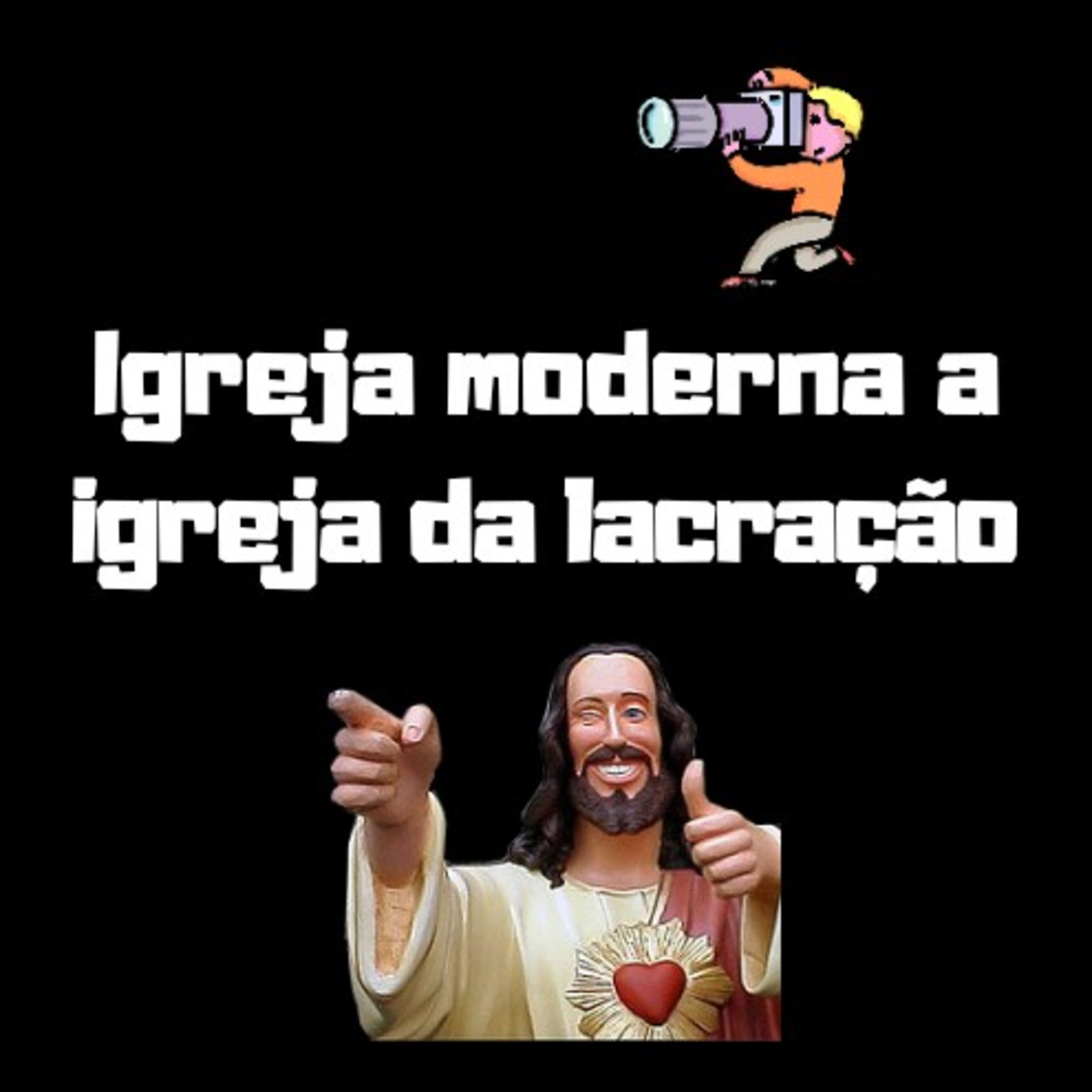 #10 Igreja moderna a igreja da lacração