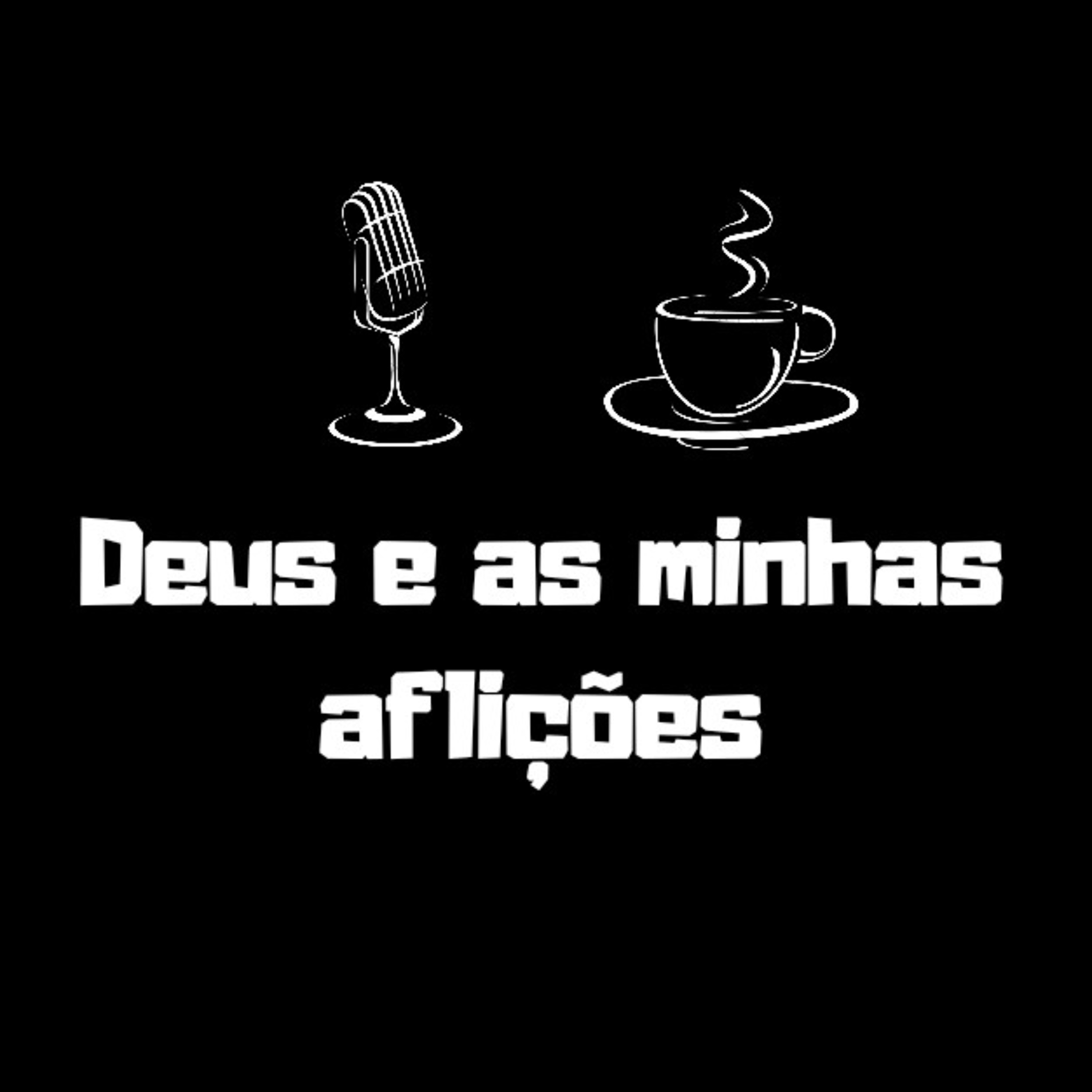 #11 Deus e as minhas aflições