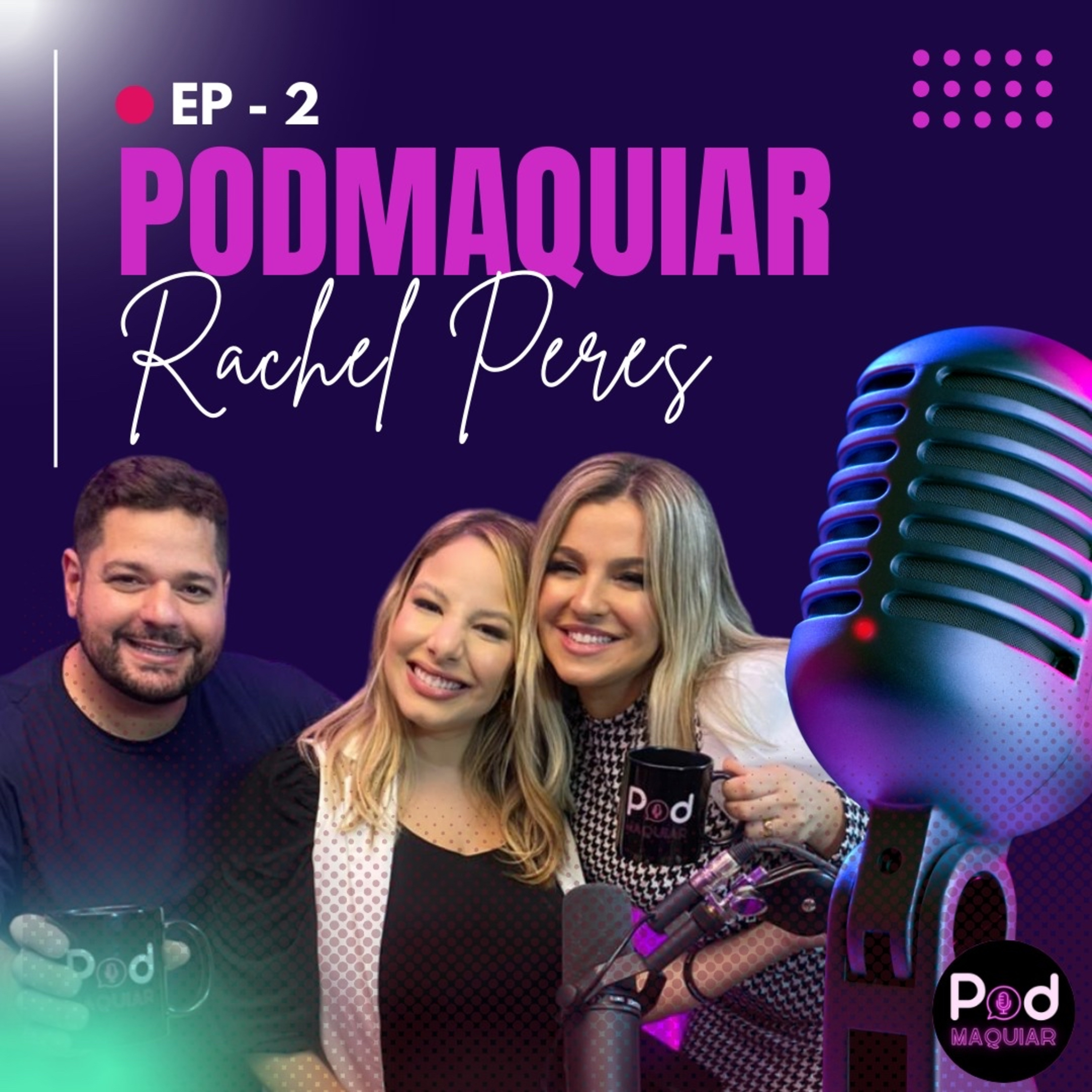 EPISÓDIO #2 RACHEL PERES ESPECIALISTA EM MAQUIAGEM DE NOIVAS | PODMAQUIAR #2 episode artwork