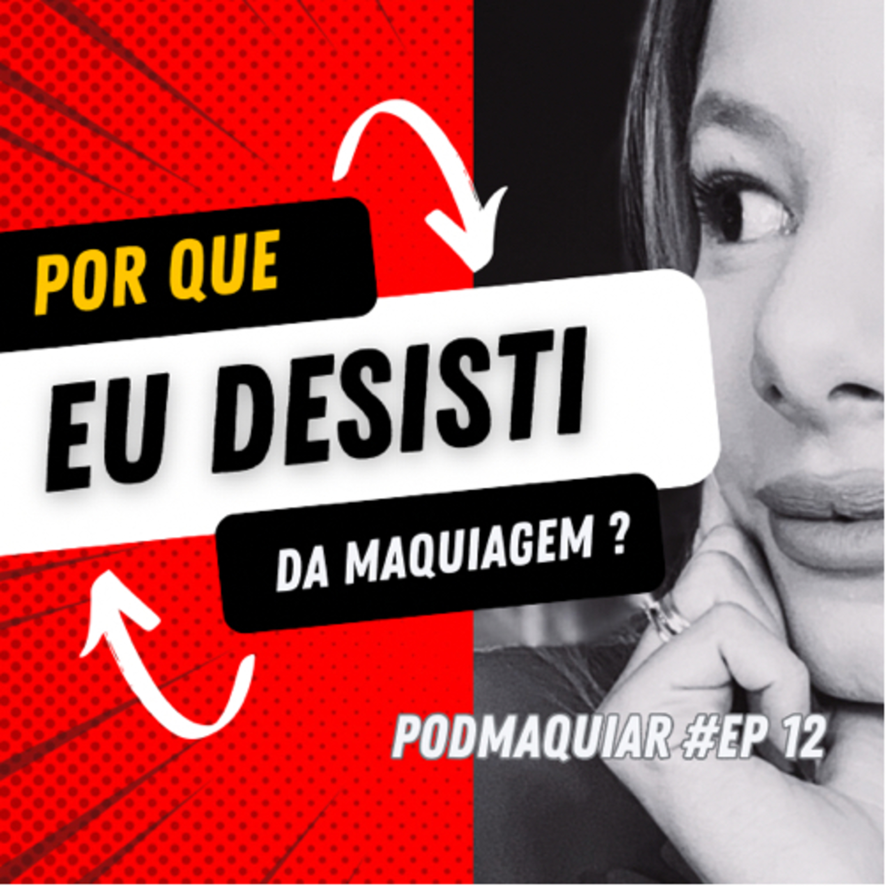 PARE DE TENTAR, MAQUIAGEM NÃO DÁ DINHEIRO | PODMAQUIAR #ep12  episode artwork