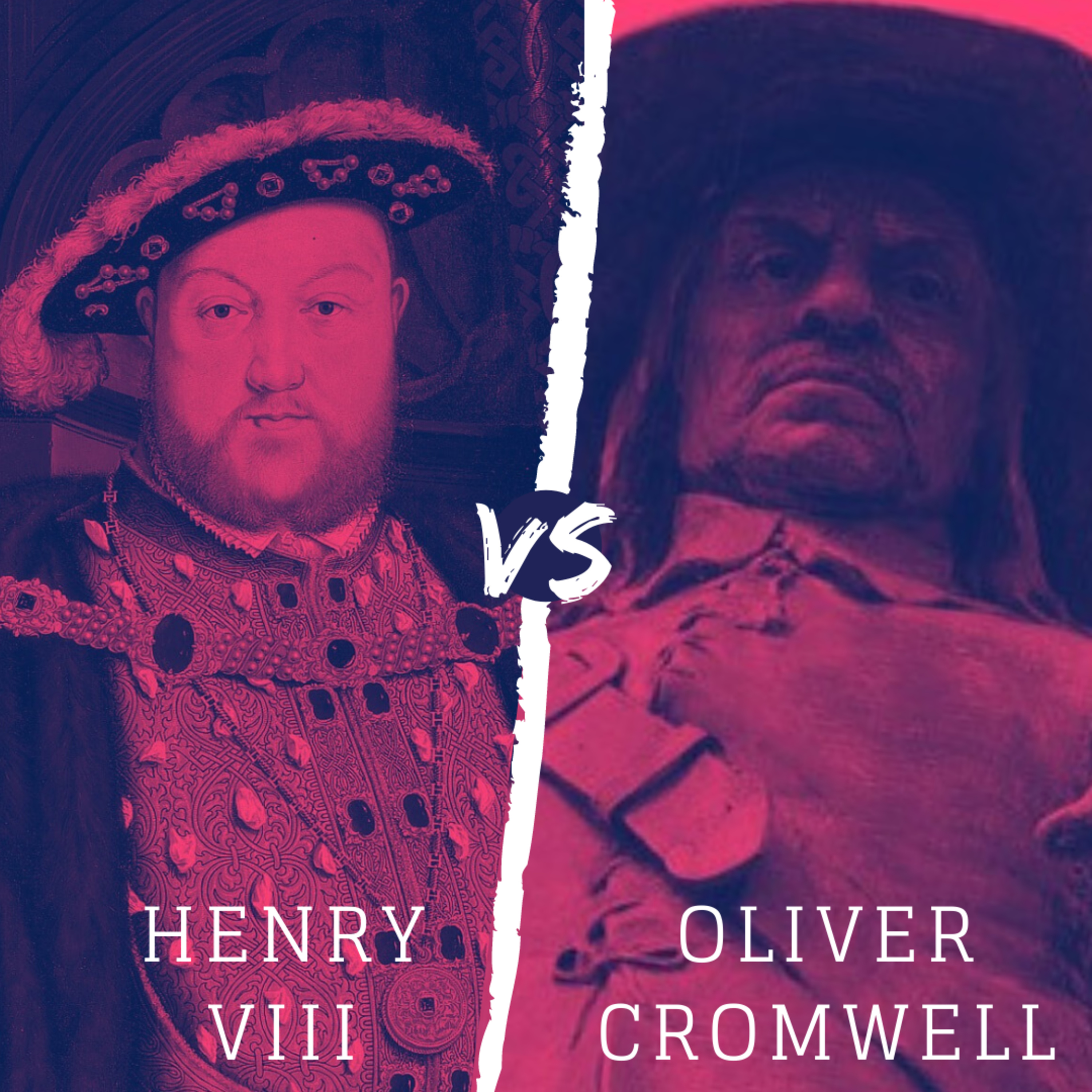 Henry VIII vs. Oliver Cromwell