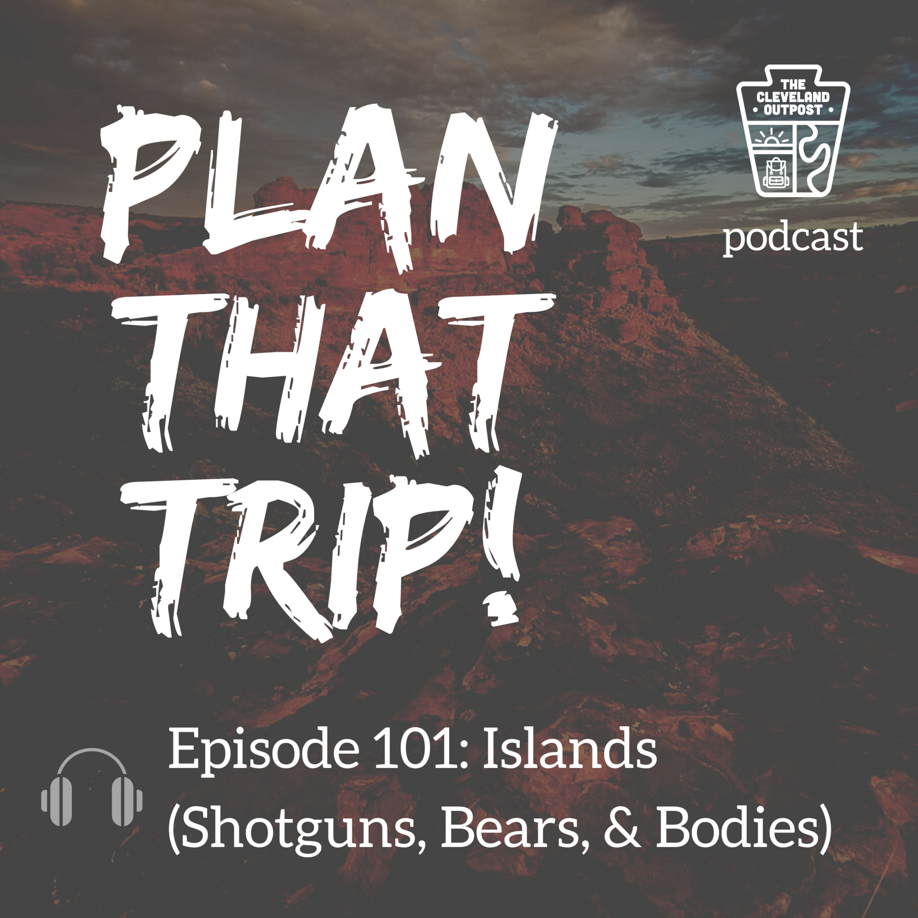 PLAN THAT TRIP! Ep. 101 - Islands (Shotguns, Bears & Bodies)