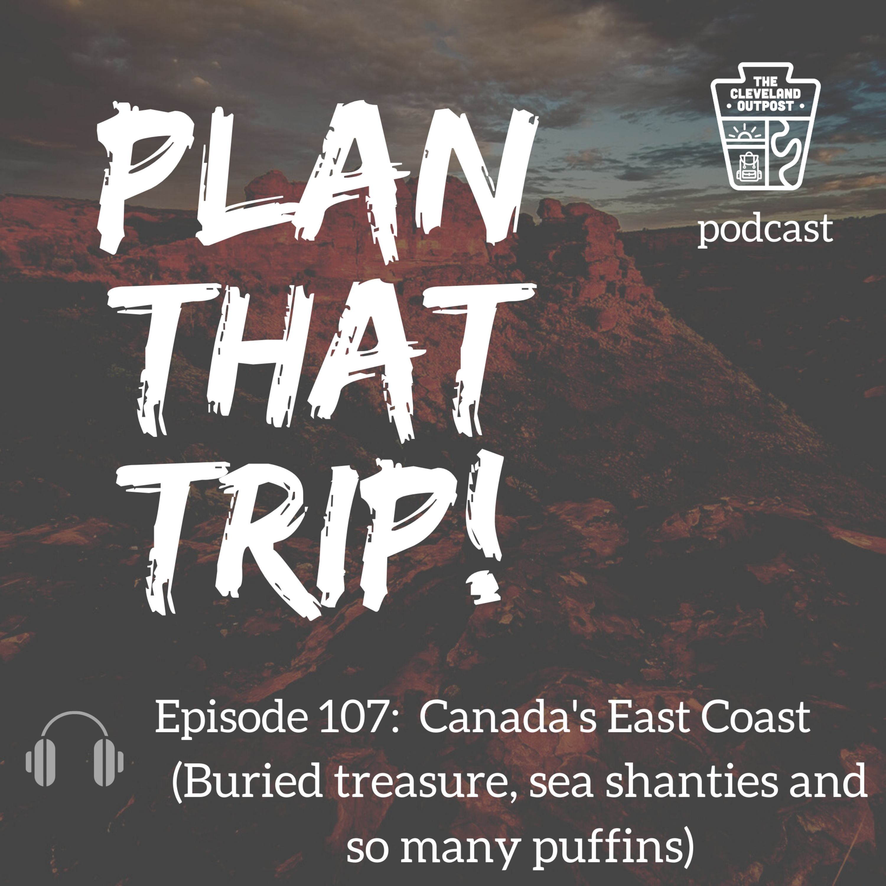 PLAN THAT TRIP! Ep. 107 - Treasure Hunting Canada's East Coast