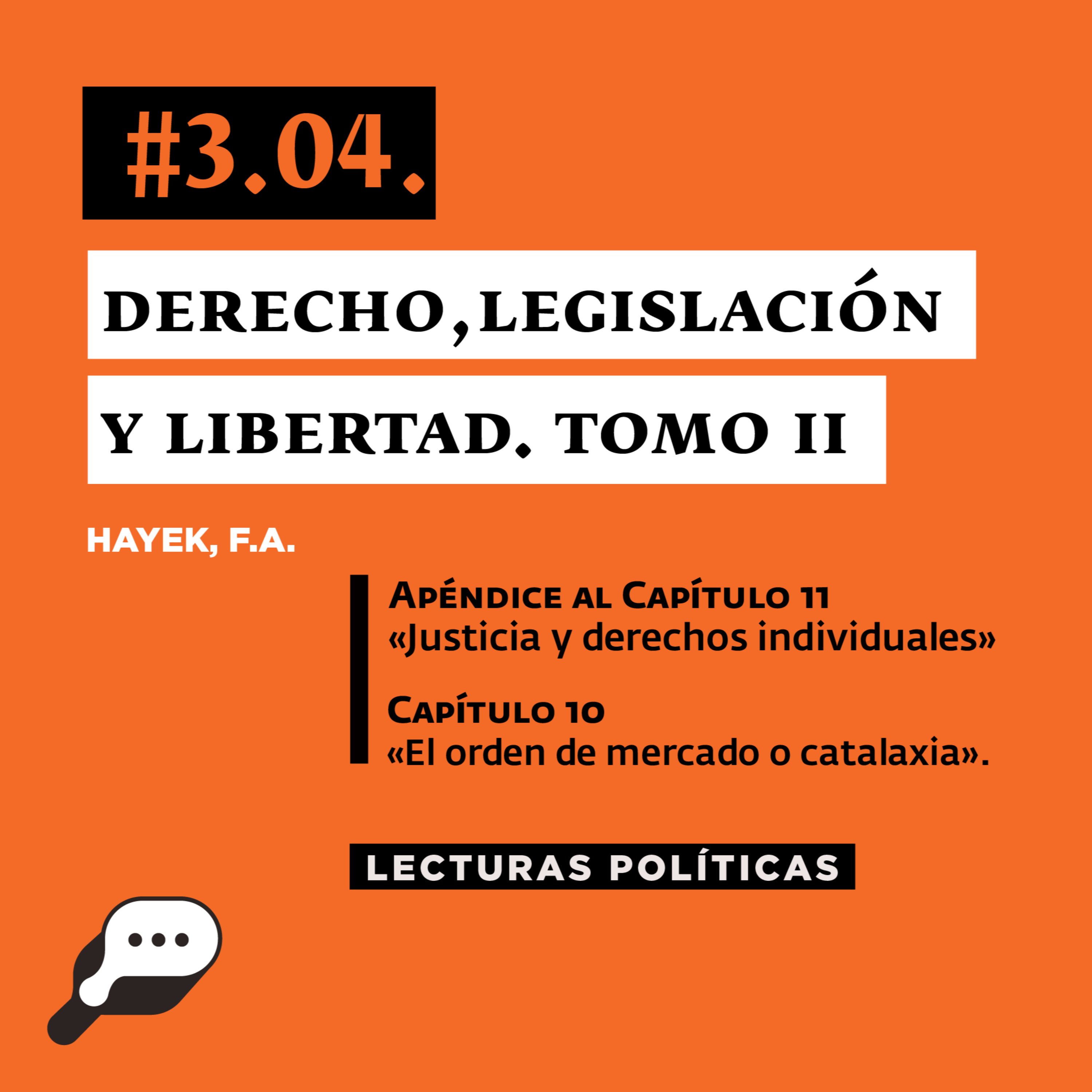 LECTURAS POLÍTICAS #3.4.: Hayek, F.A. Derecho, Legislación y Libertad. Tomo II. Apéndice al Capítulo 11: «Justicia y derechos individuales» y Capítulo 10: «El orden de mercado o catalaxia». episode artwork