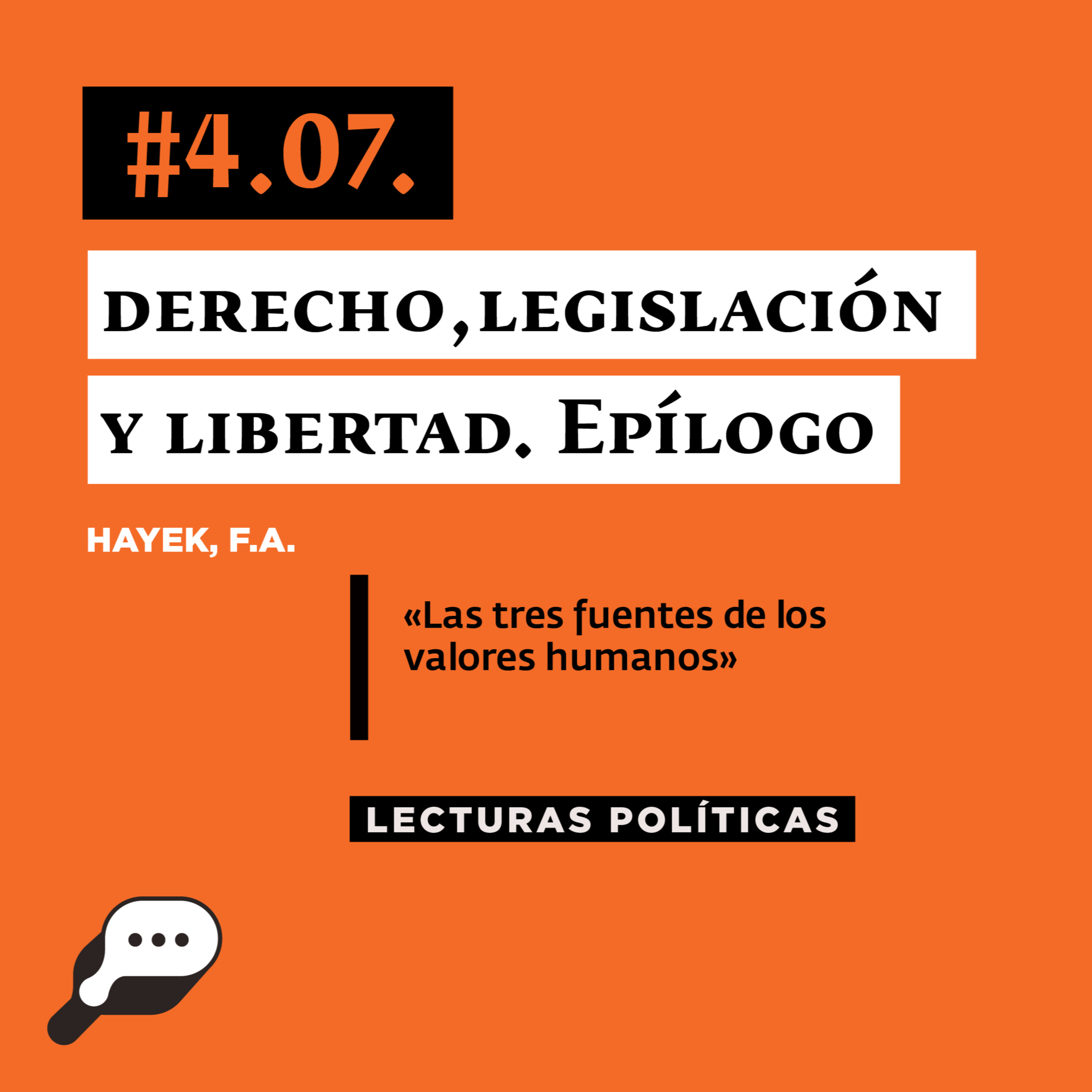 LECTURAS POLÍTICAS #4.7.: Hayek, F.A. Derecho, Legislación y Libertad. Epílogo: «Las tres fuentes de los valores humanos». episode artwork