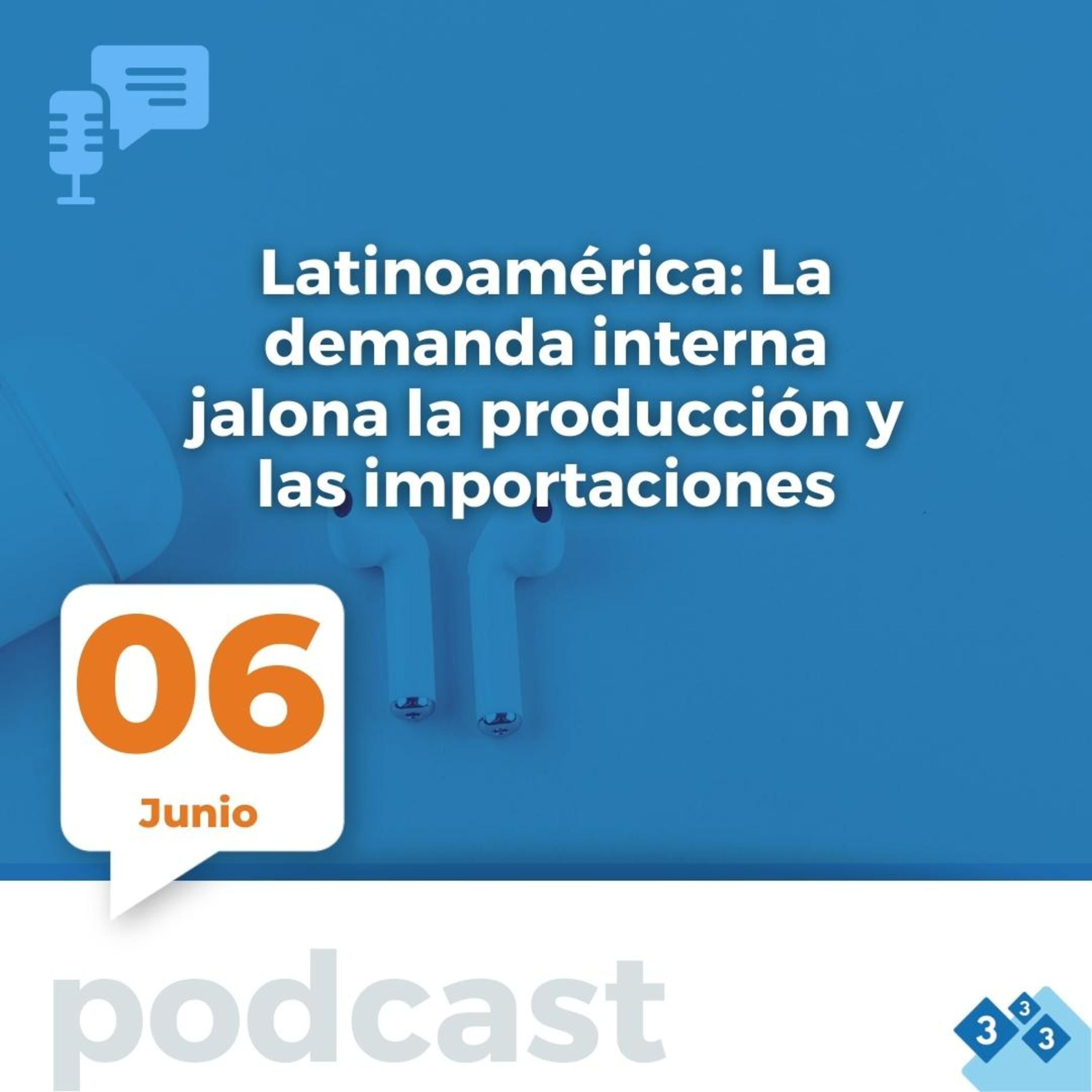 Latinoamérica: La demanda interna jalona la producción y las importaciones. episode artwork