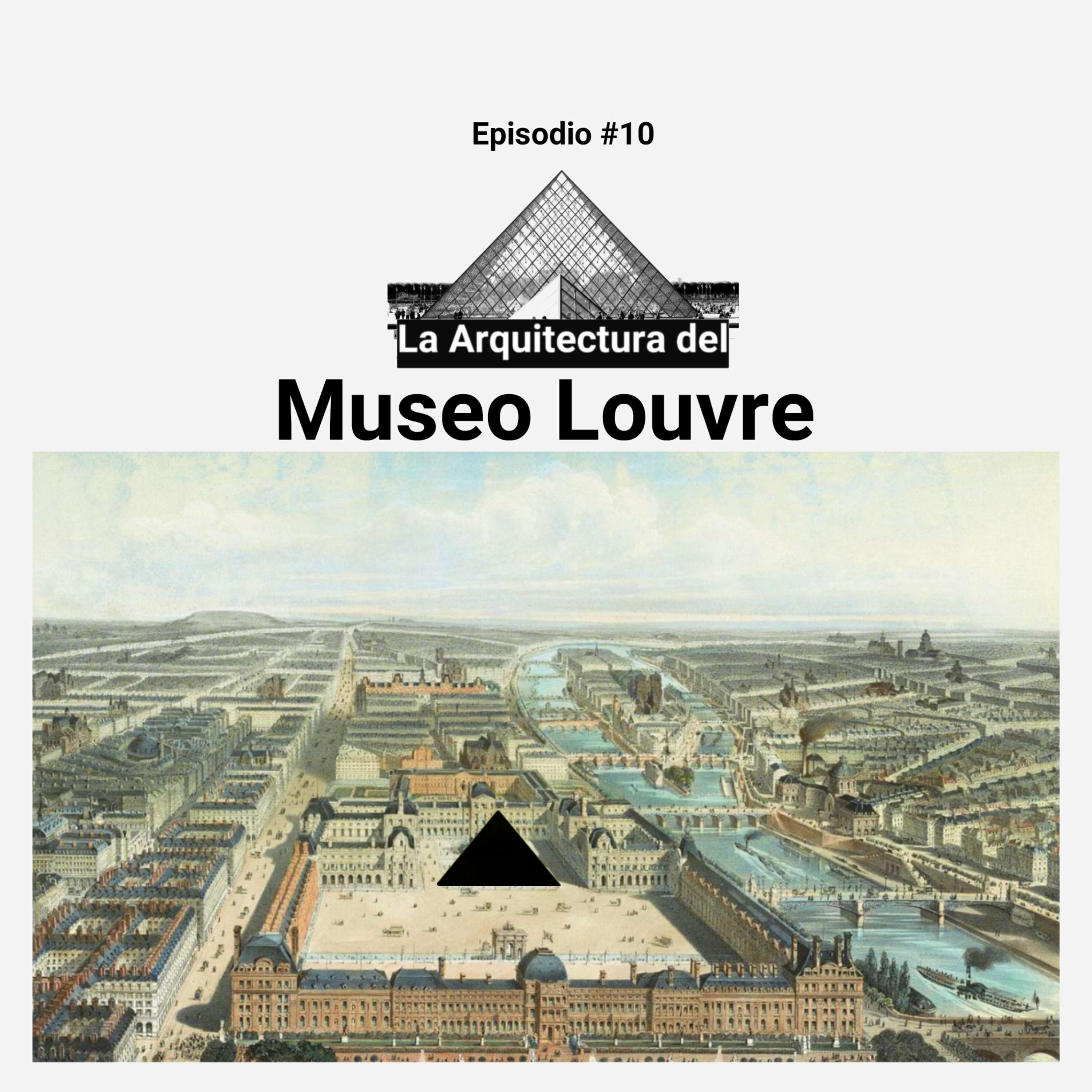 #10 La Arquitectura del Museo Louvre y sus polémicas transformaciones