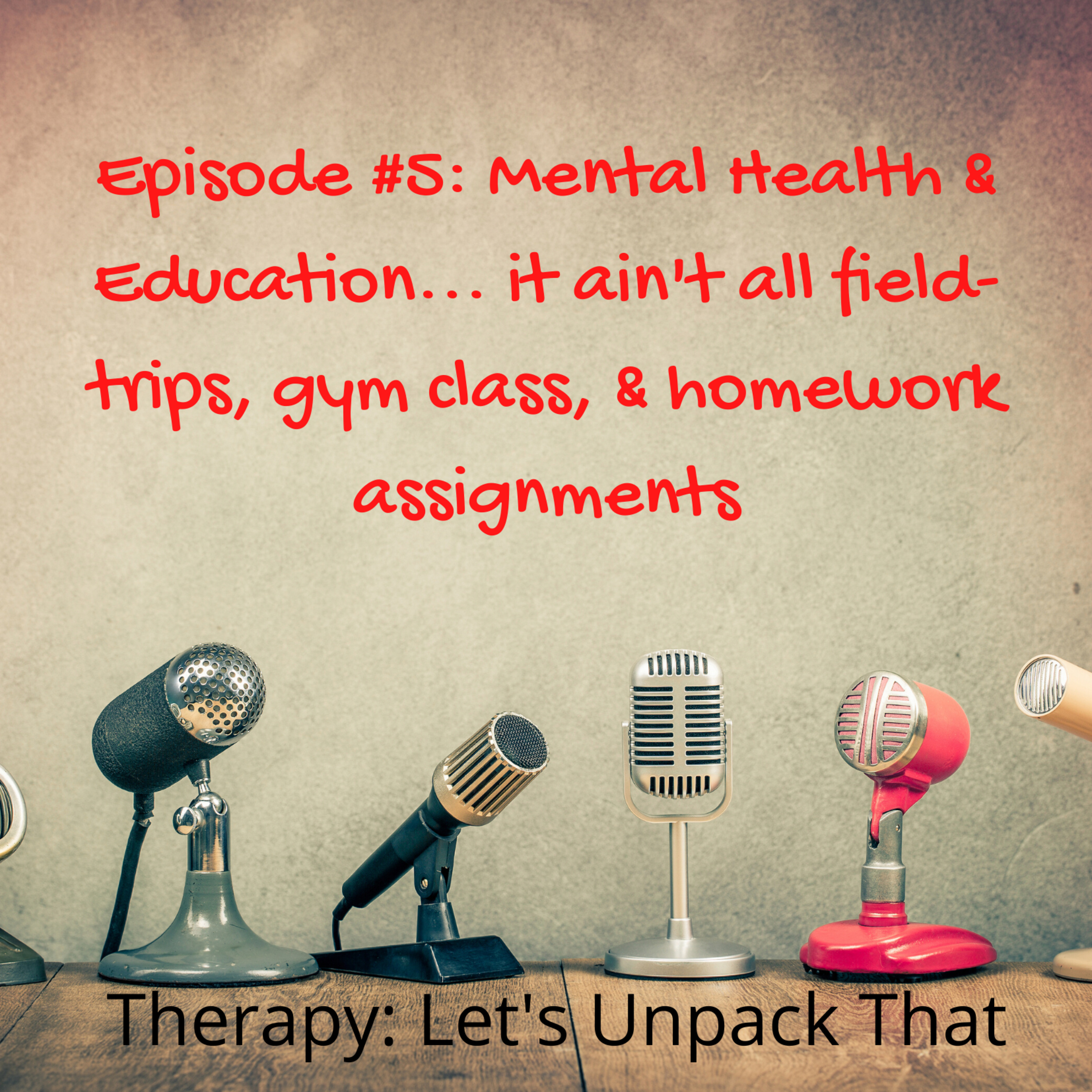 Mental Health & Education... it ain't all field-trips, gym class, and homework assignments episode artwork