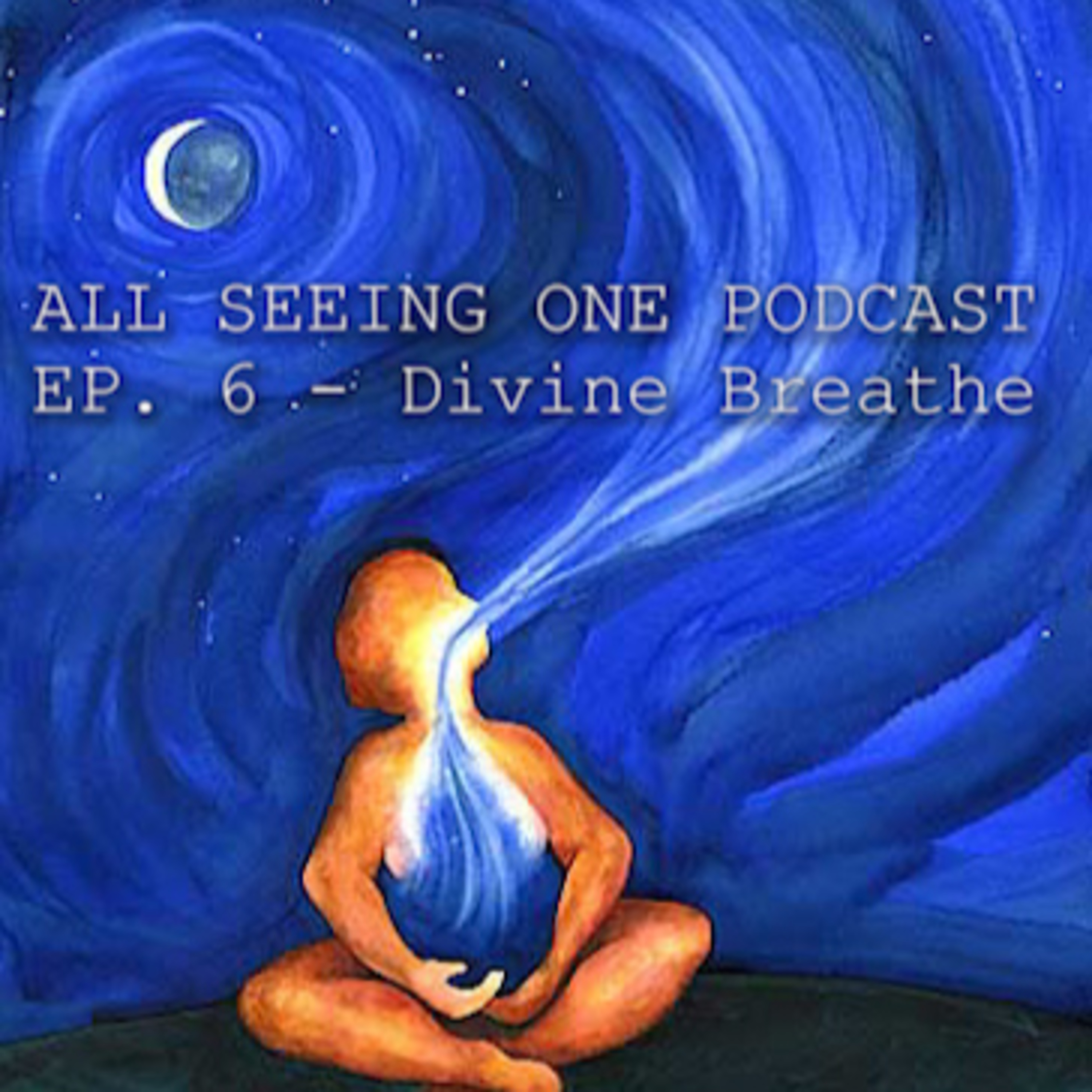 EP. 6 - Divine Breathe / Breath of the Messiah / Breathe of God & The Cosmos  episode artwork