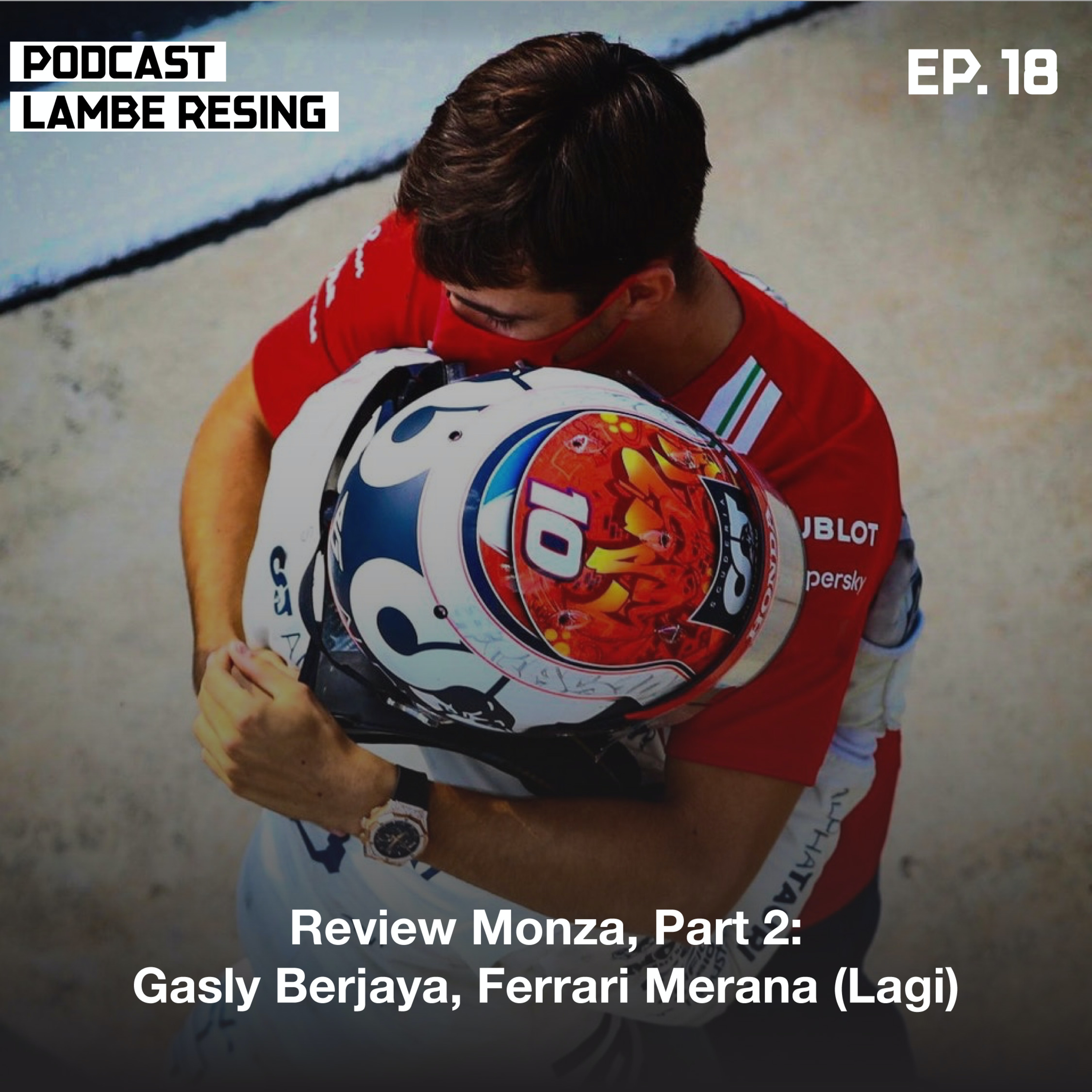 EP. 18: Review Monza, Part 2: Gasly Berjaya, Ferrari Merana (Lagi) episode artwork