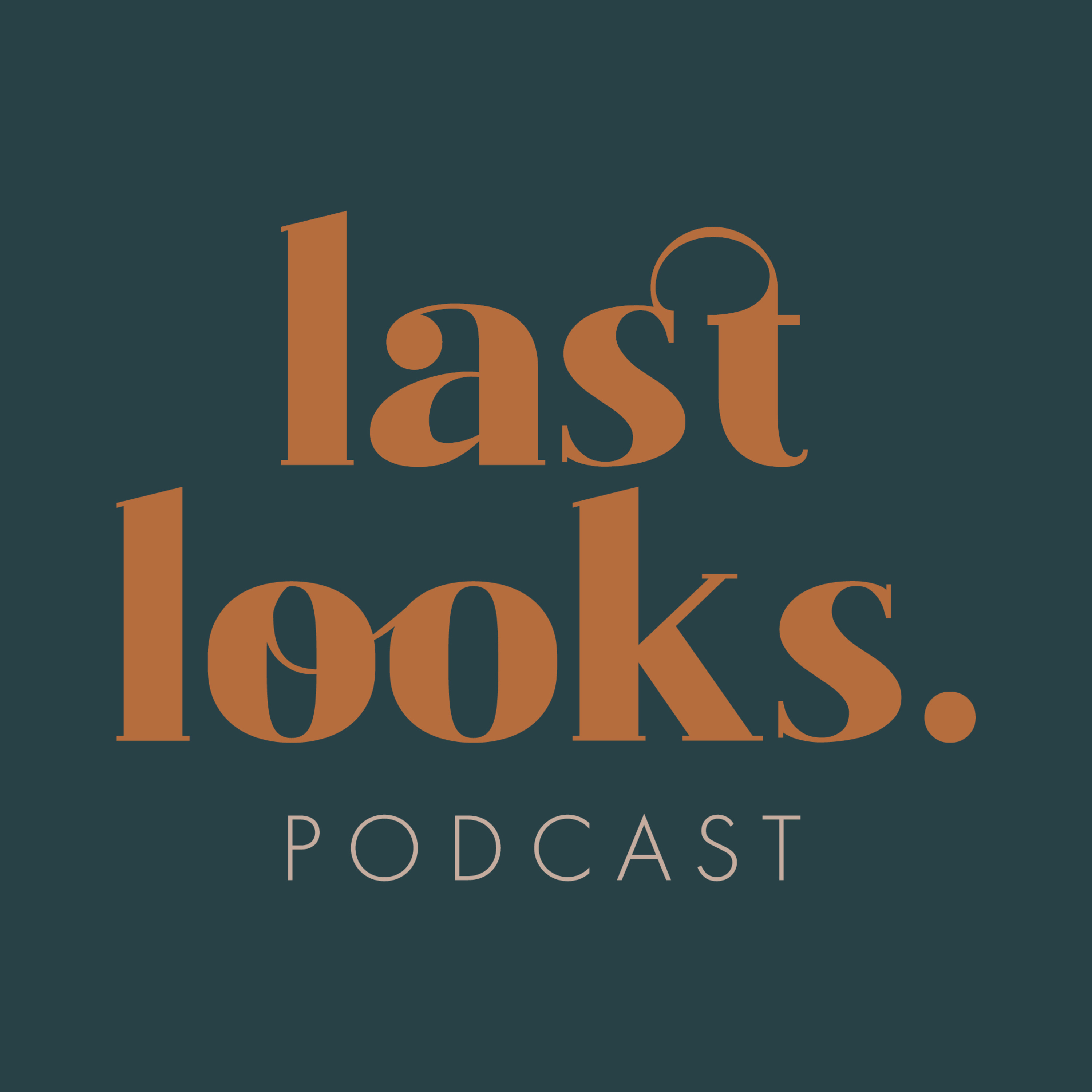 Last Looks Podcast