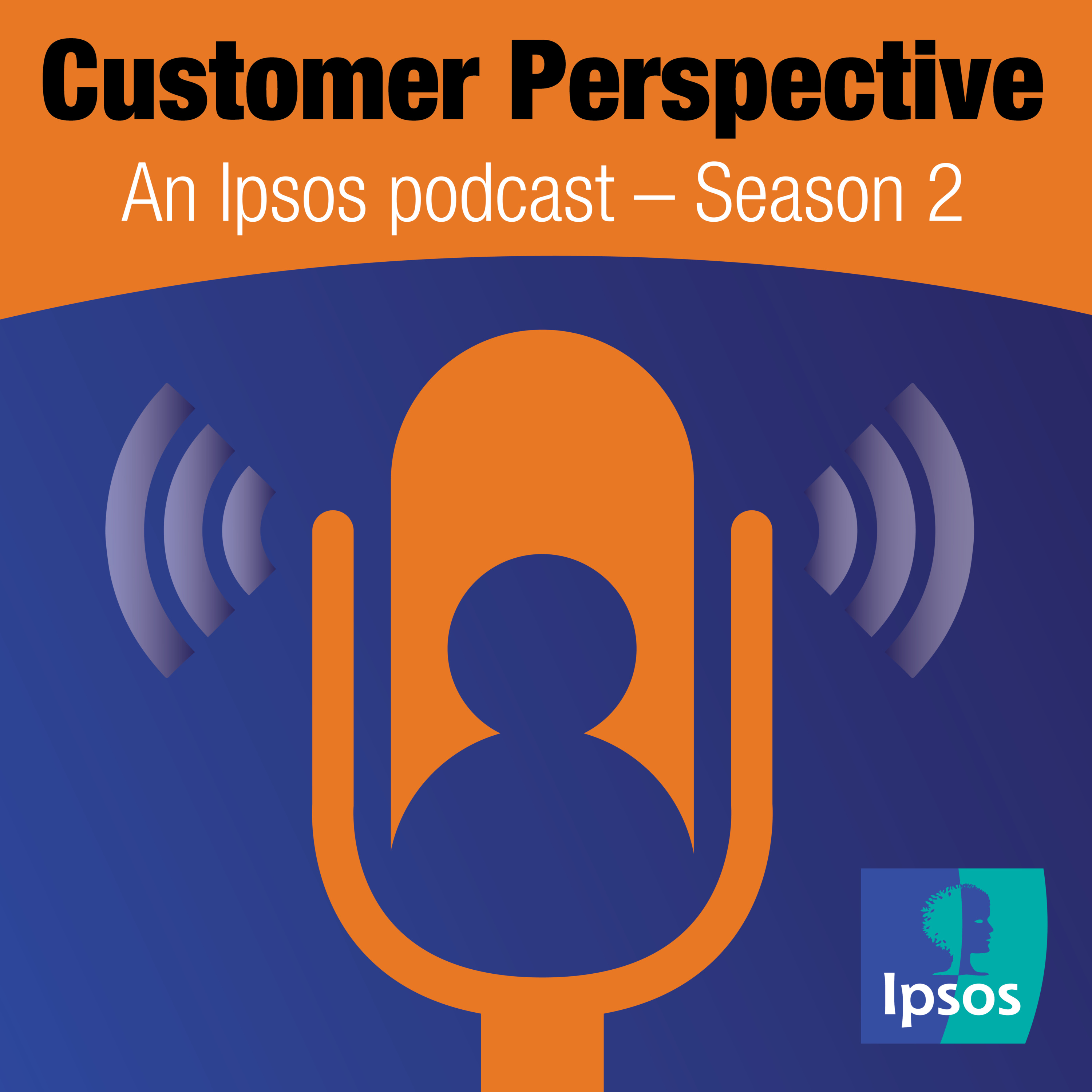 Customer Perspective: An Ipsos Podcast
