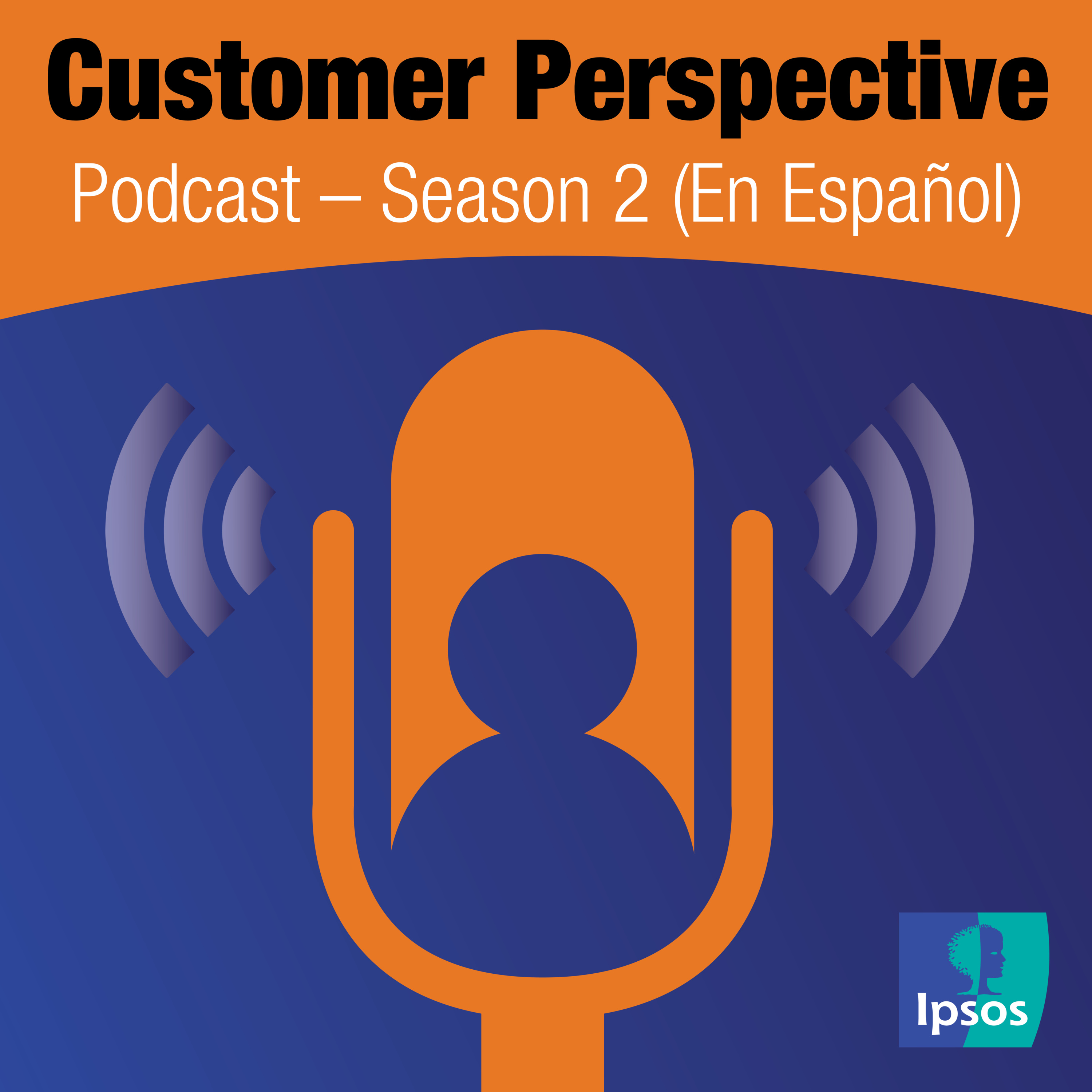 Customer Perspective: An Ipsos Podcast