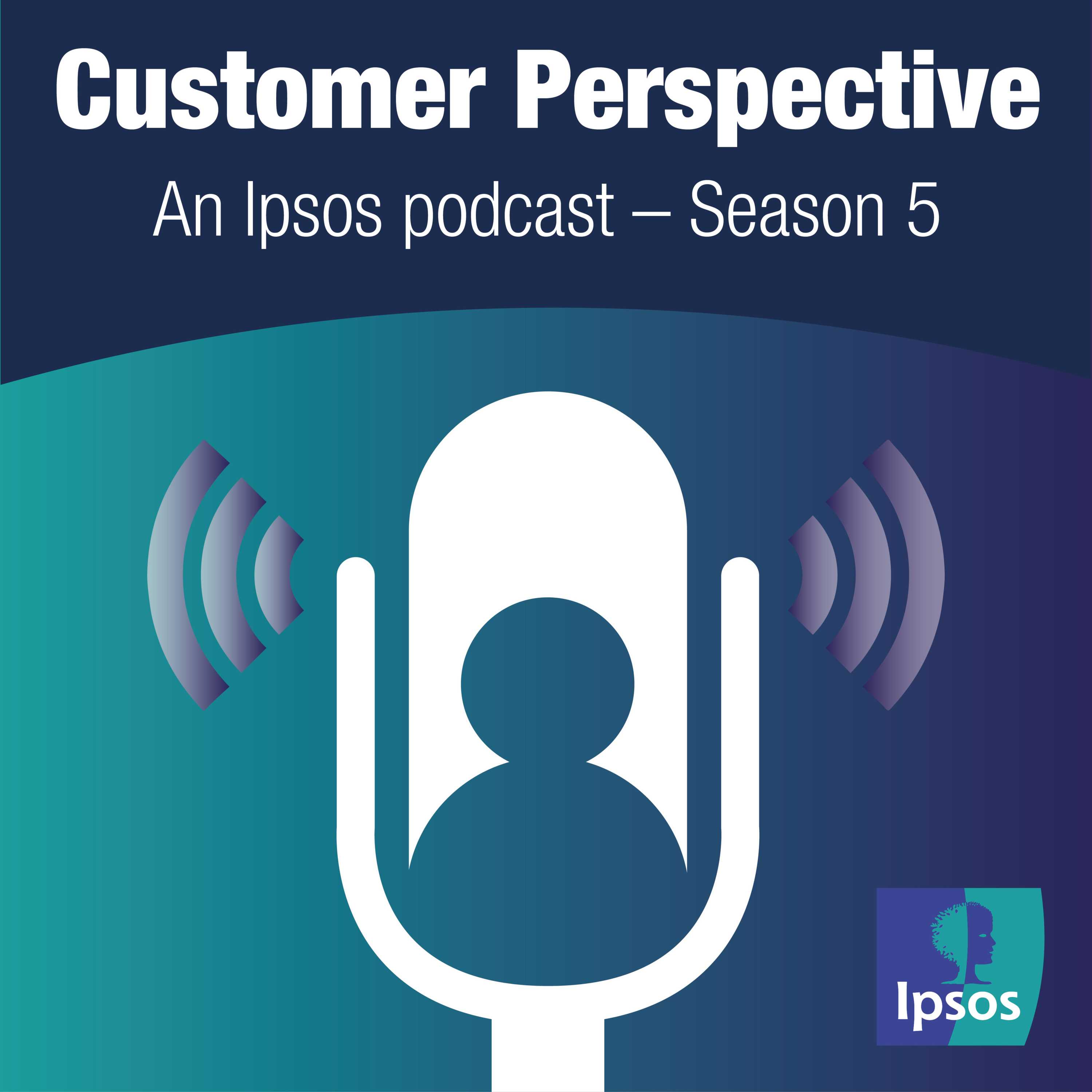 Customer Perspective: An Ipsos Podcast
