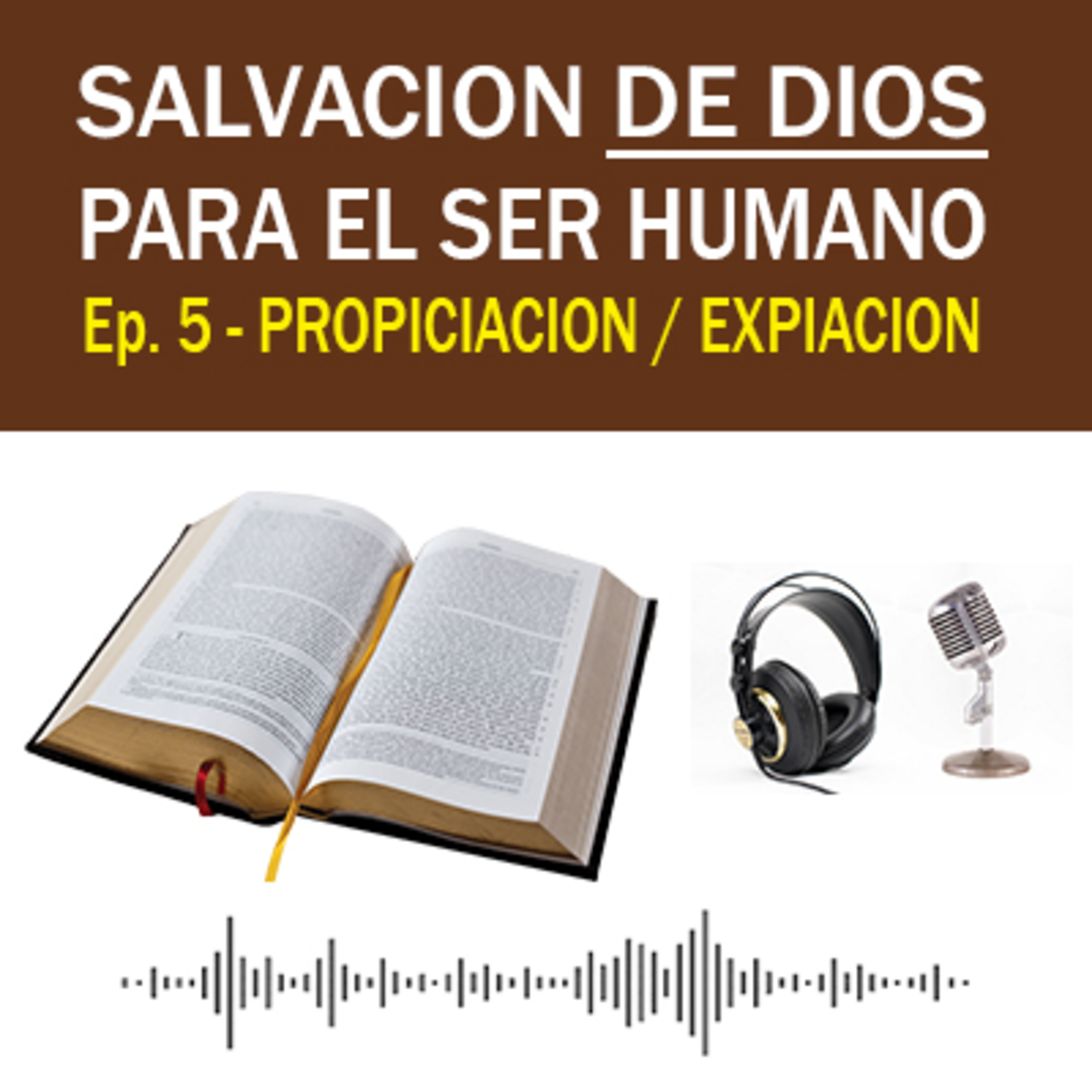  PROPICIACION/EXPIACION - Salvación de Dios para el Ser Humano Ep. 5 episode artwork