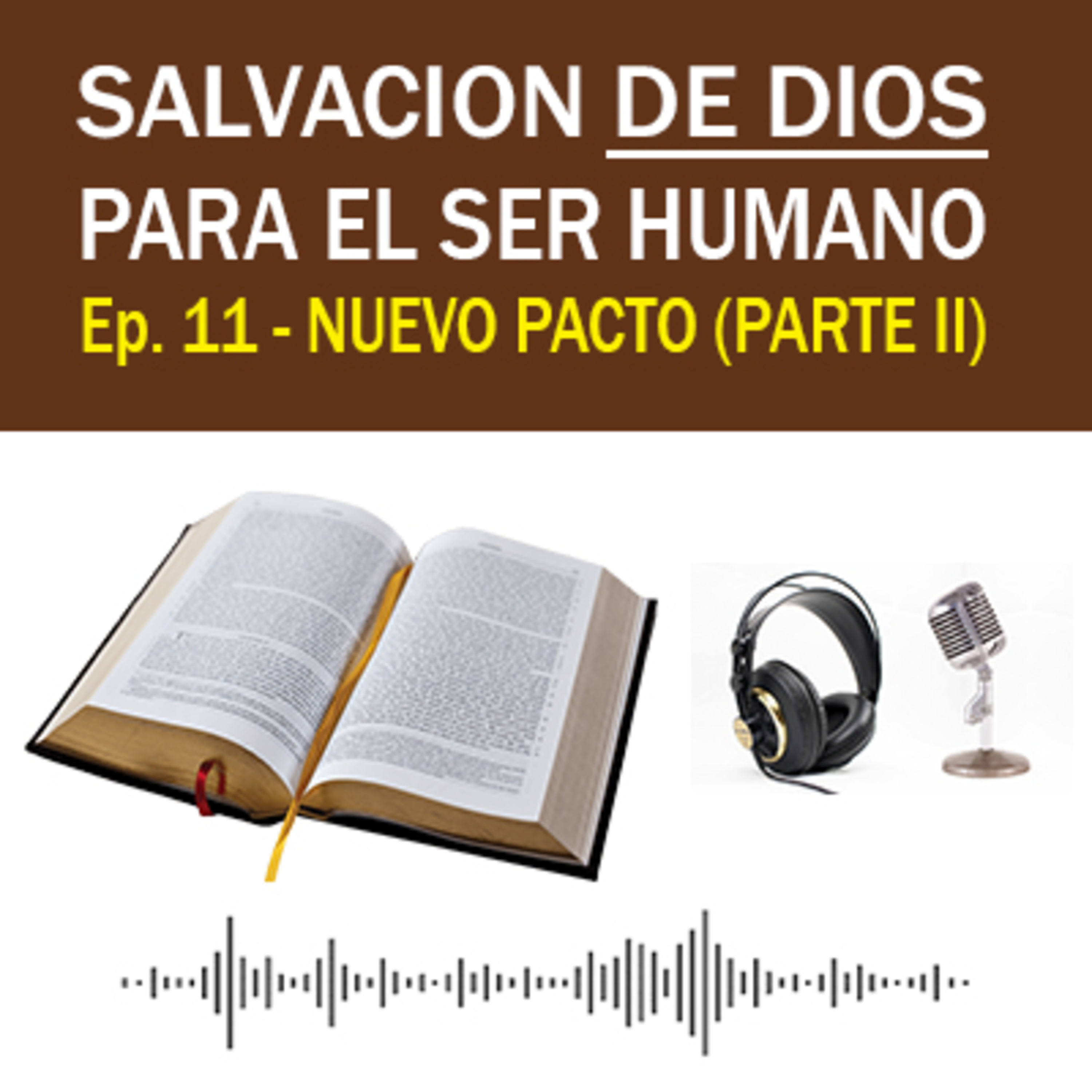 NUEVO PACTO (PARTE II) - Salvación de Dios para el Ser Humano Ep. 11 episode artwork