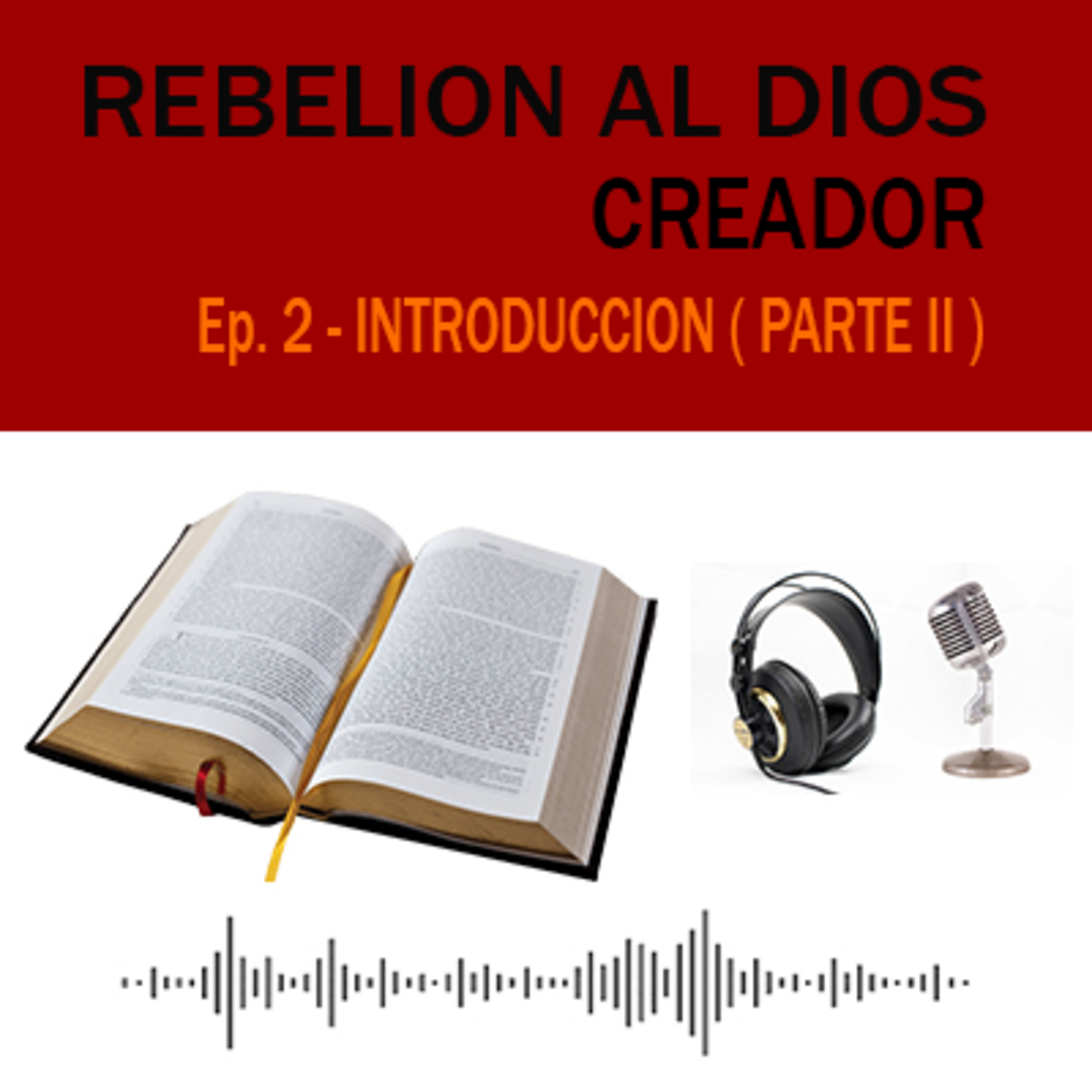 Rebelion al Dios Creador (INTRODUCCION - parte II) Ep. 2 episode artwork