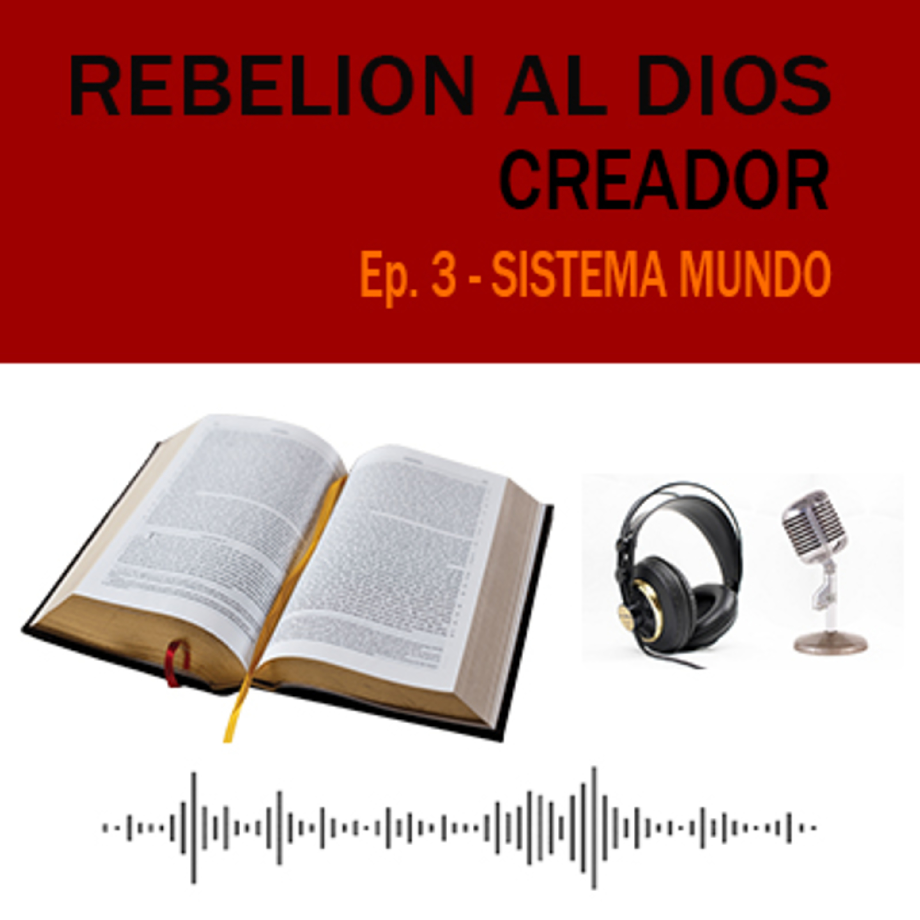 Sistema mundo - Rebelión al Dios Creador Ep. 3  episode artwork