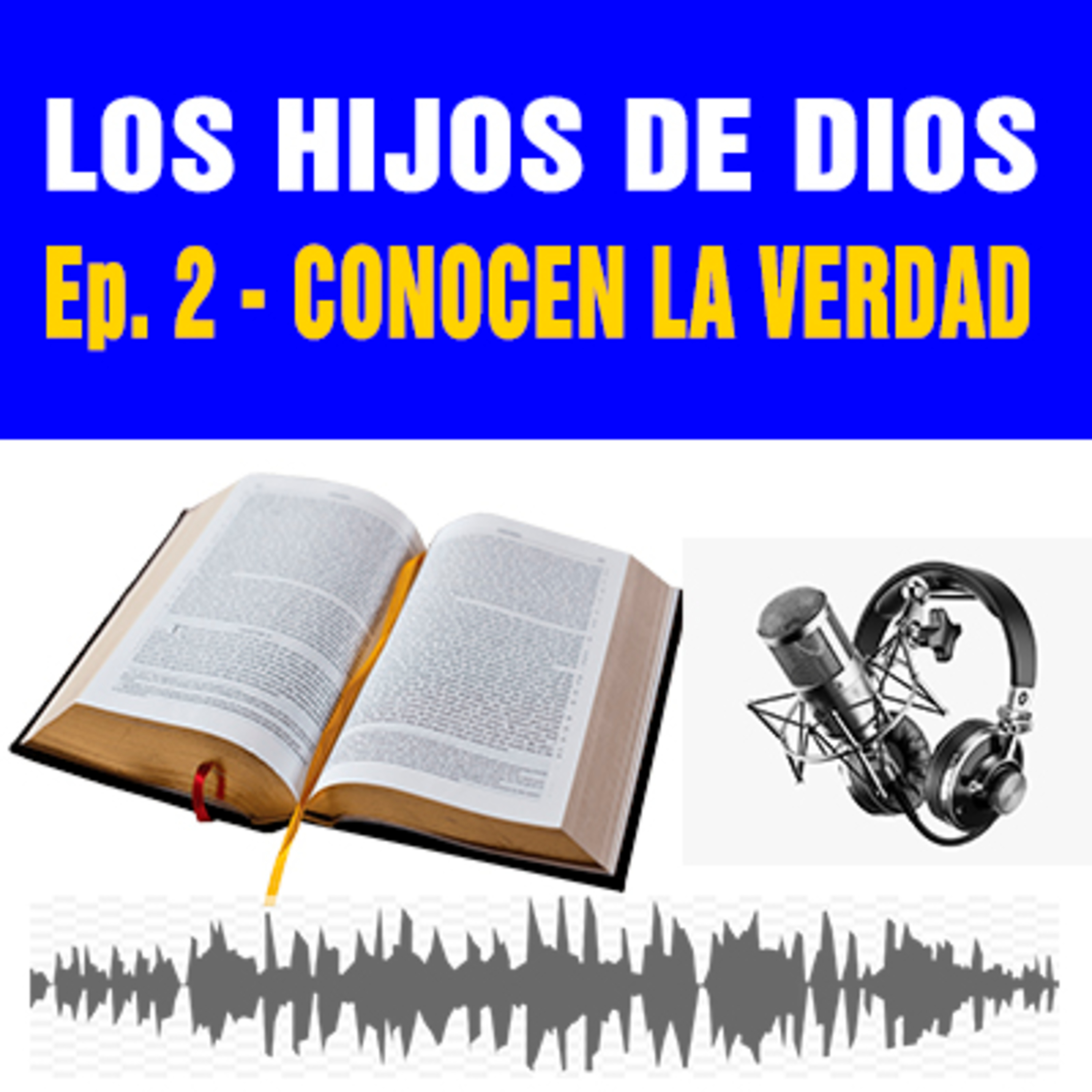 Los Hijos de Dios: Conocen la Verdad Ep. 2 episode artwork