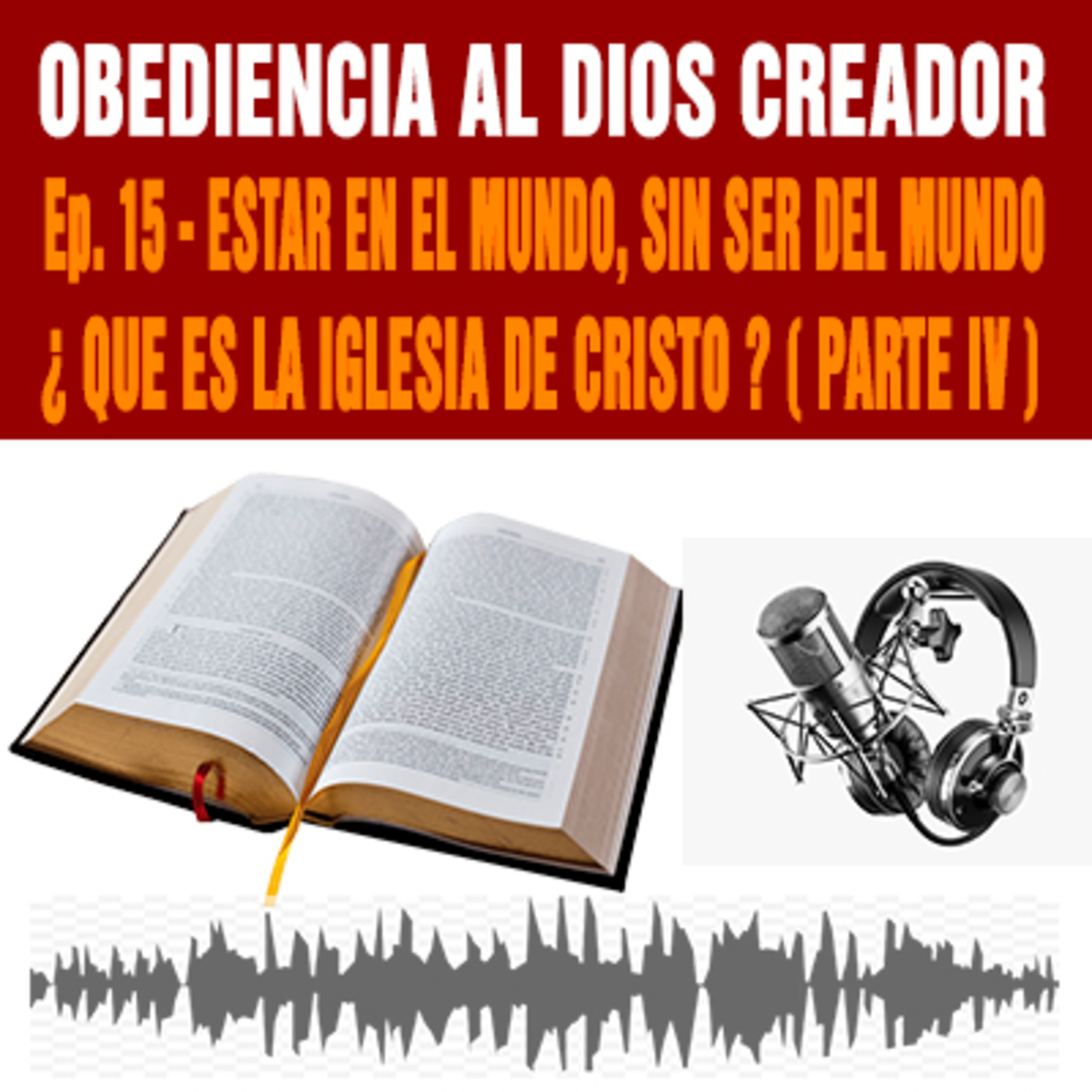 ¿ Que es la Iglesia de Jesucristo ? ( PARTE IV ) Ep. 15 episode artwork