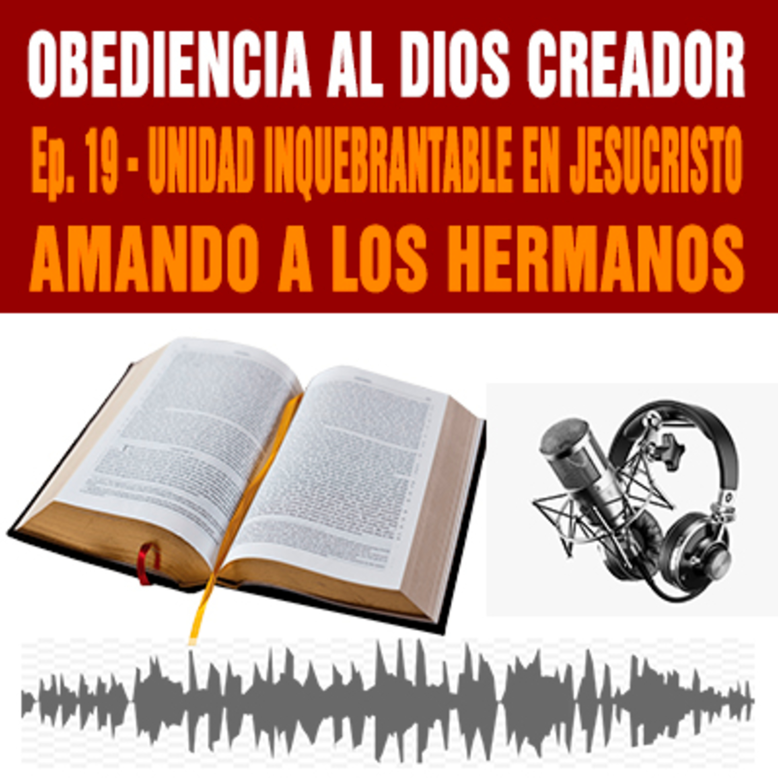 Unidad inquebrantable en Jesucristo, amando a los hermanos - Ep. 19 episode artwork