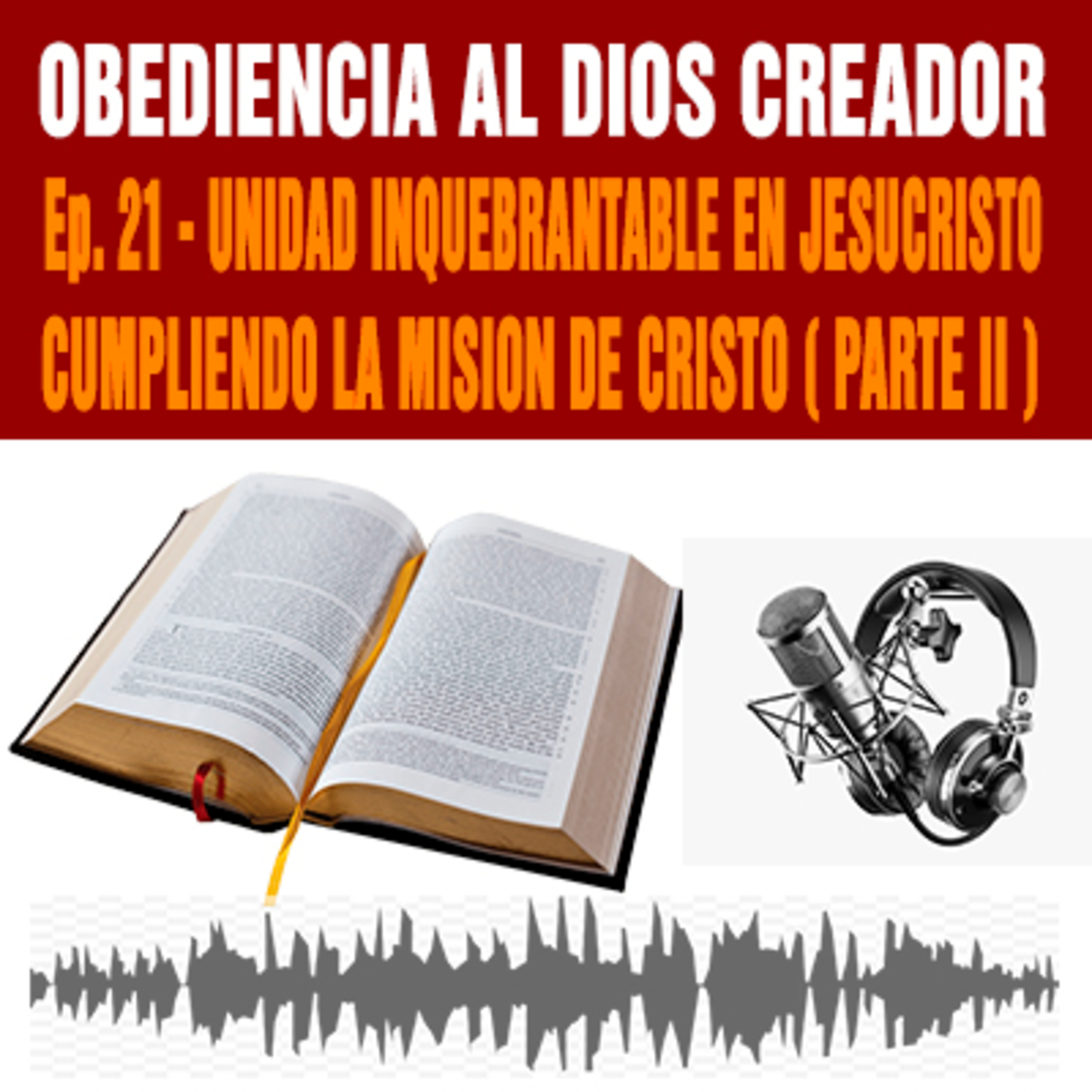 Unidad inquebrantable en Jesucristo, cumpliendo la misión de Critso ( PARTE II ) - Ep. 21 episode artwork