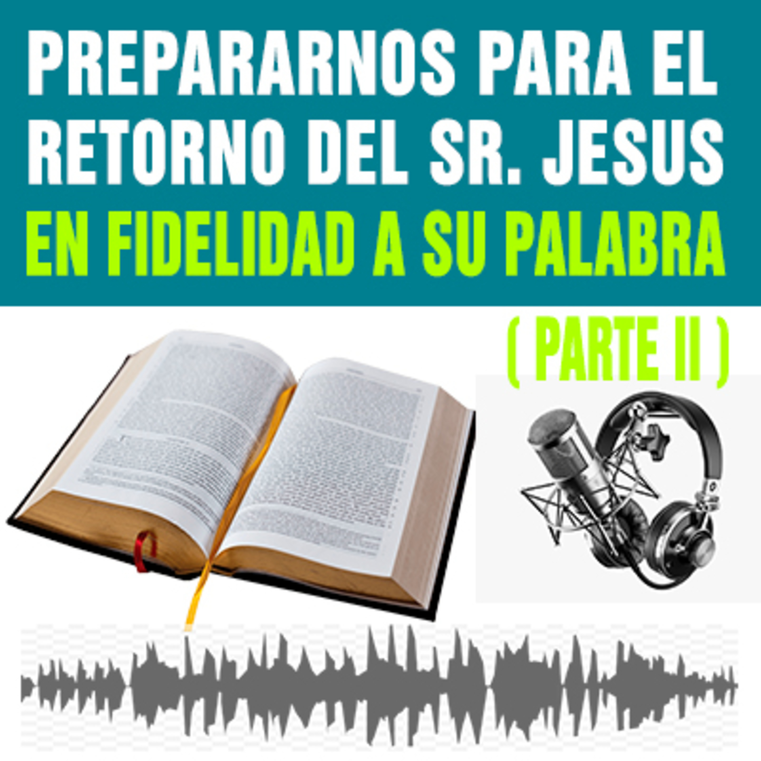 Prepararnos para el retorno del Señor Jesus dignamente ( Parte II )  episode artwork