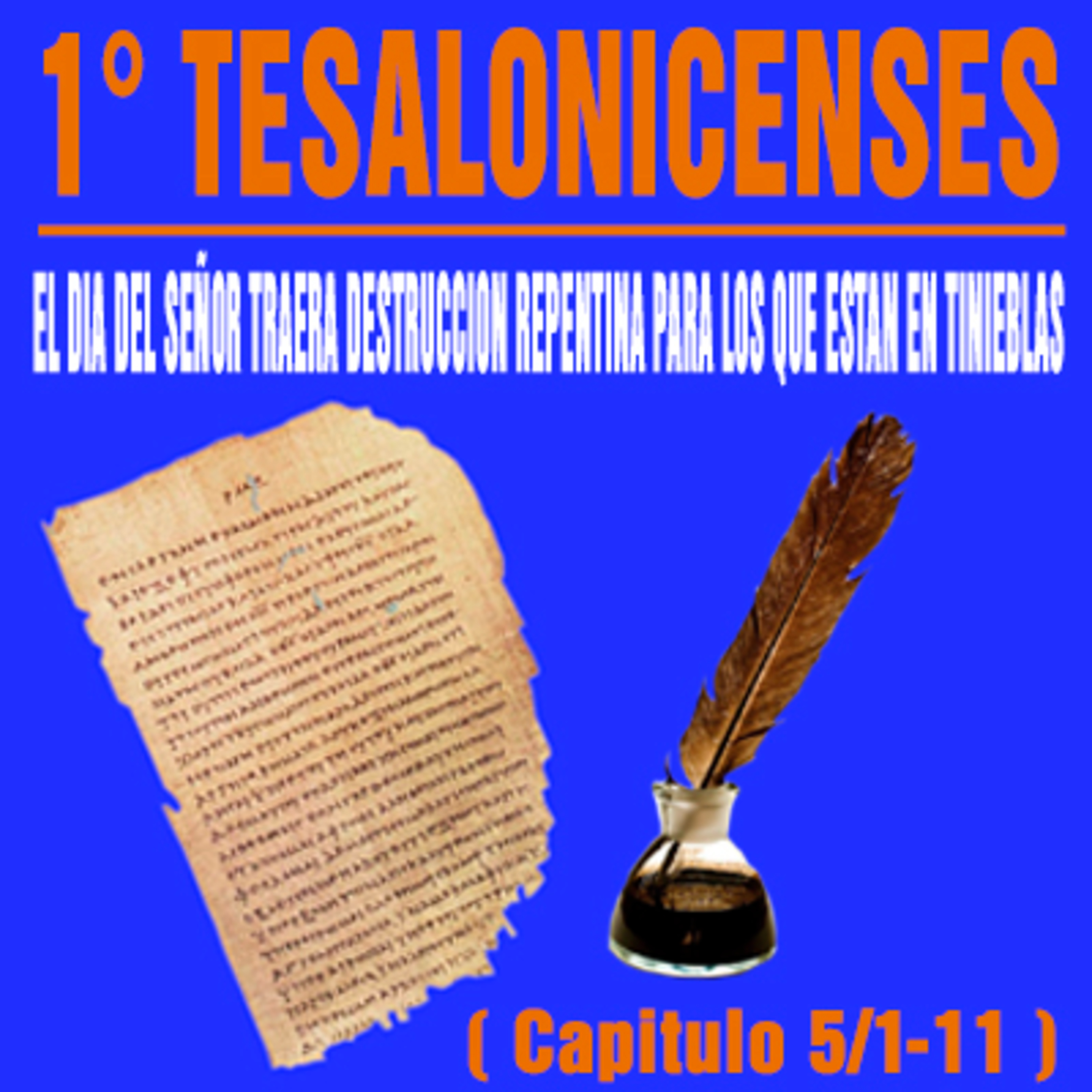El Día del Señor traerá destrucción para aquellos que están en tinieblas ( 1° Tesalonicenses 5/1-11 ). episode artwork