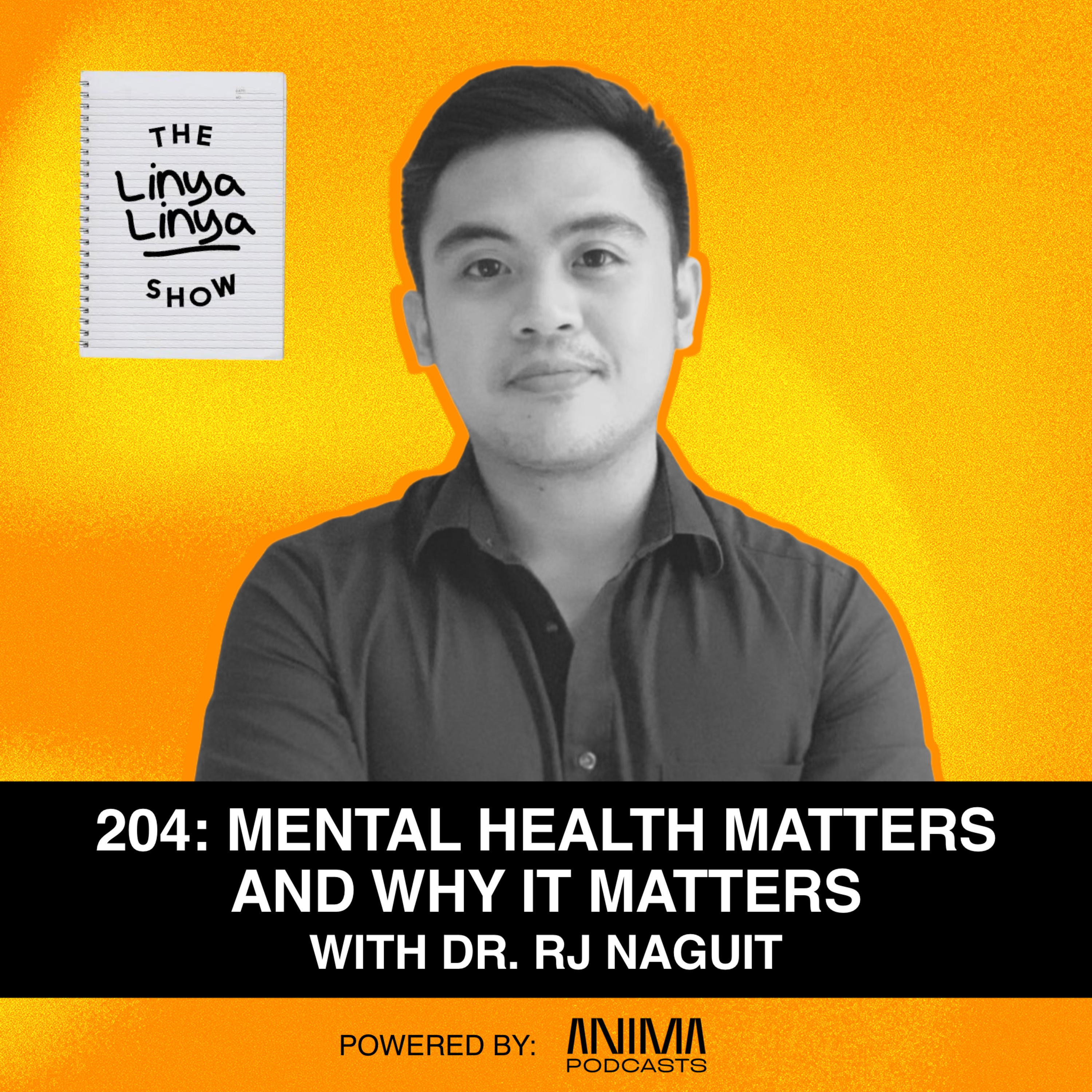 204: Mental Health matters and why it matters w/ Dr. RJ Naguit