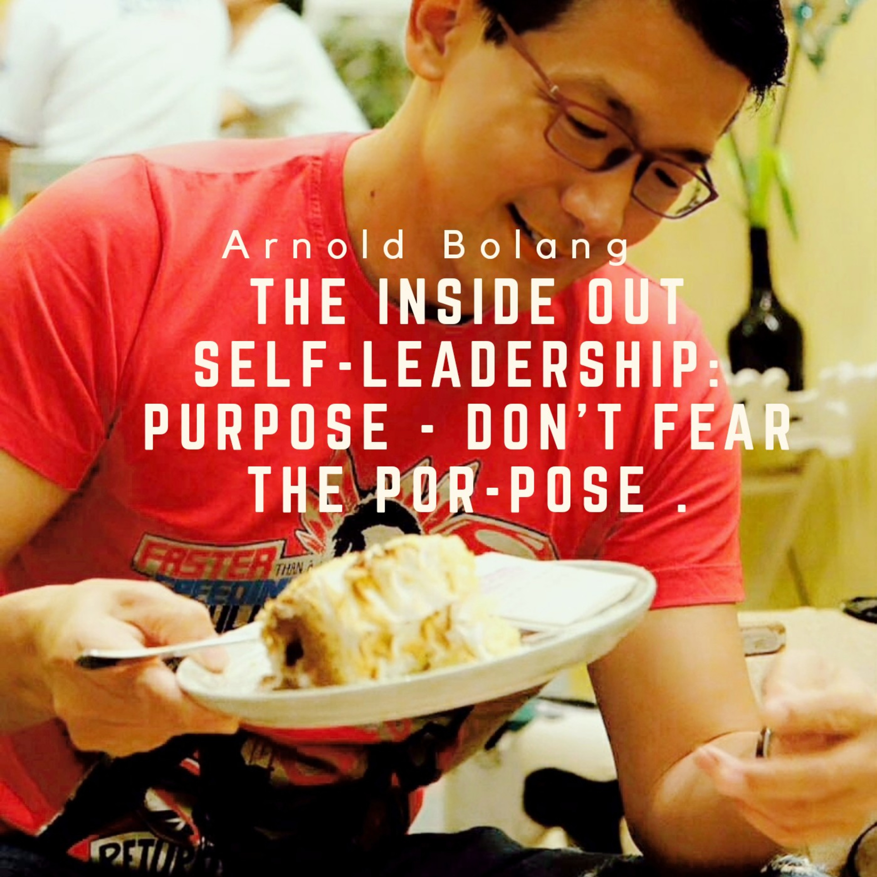 ARNOLD BOLANG PODCAST - PERSONAL GROWTH JOURNEY