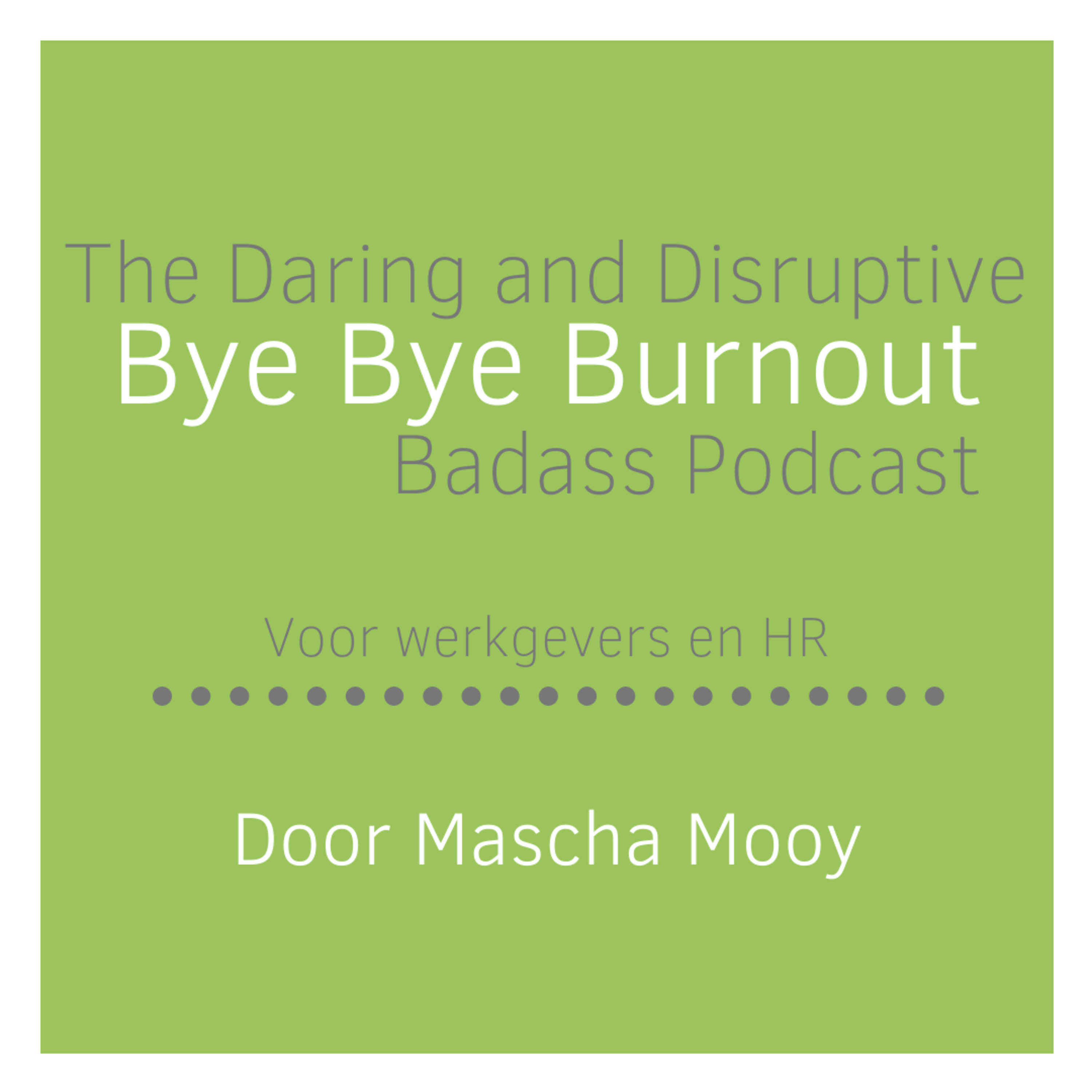 The Daring and Disruptive Bye Bye Burnout Badass Podcast