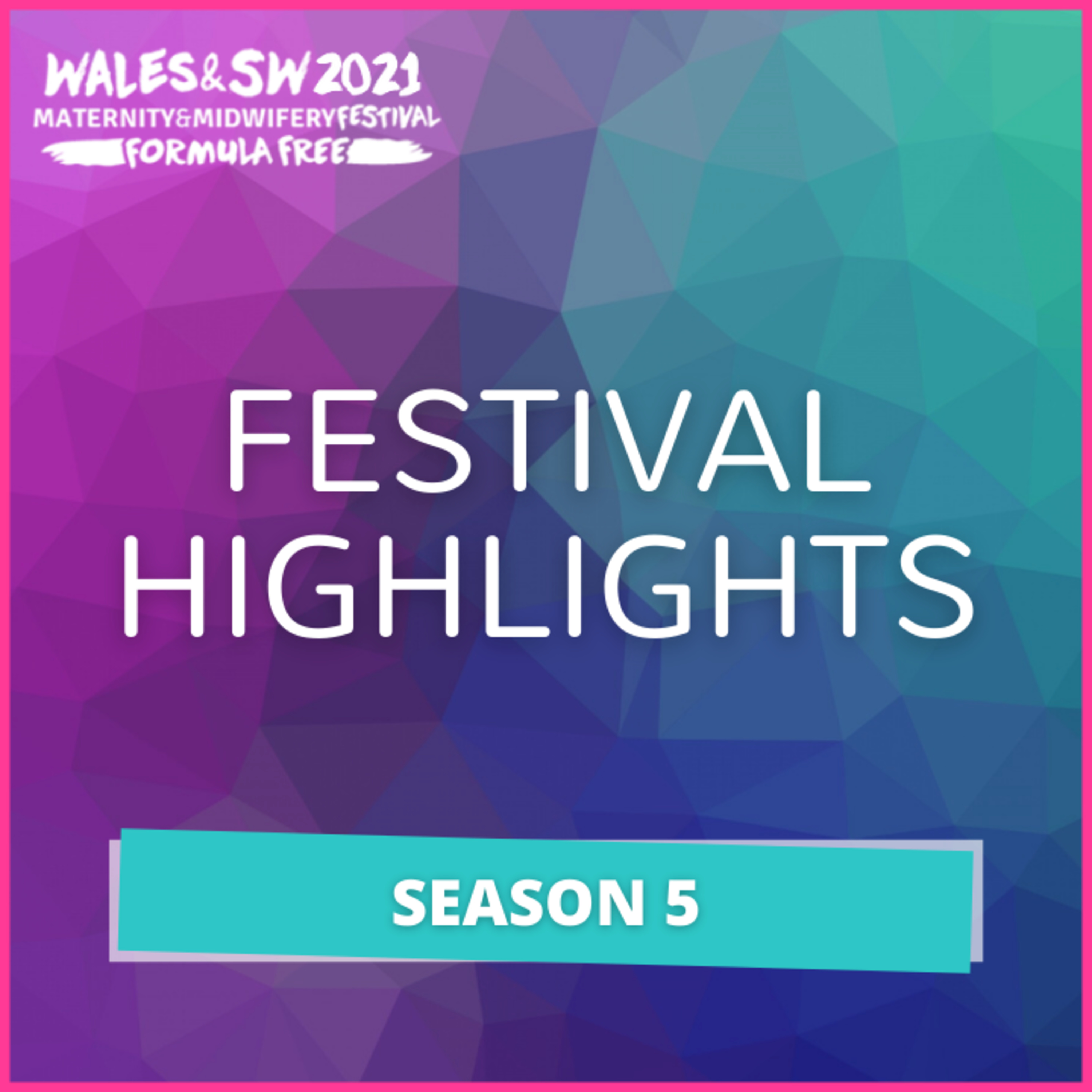 2. Highlights from the Wales & South West Maternity & Midwifery Festival 2021 episode artwork