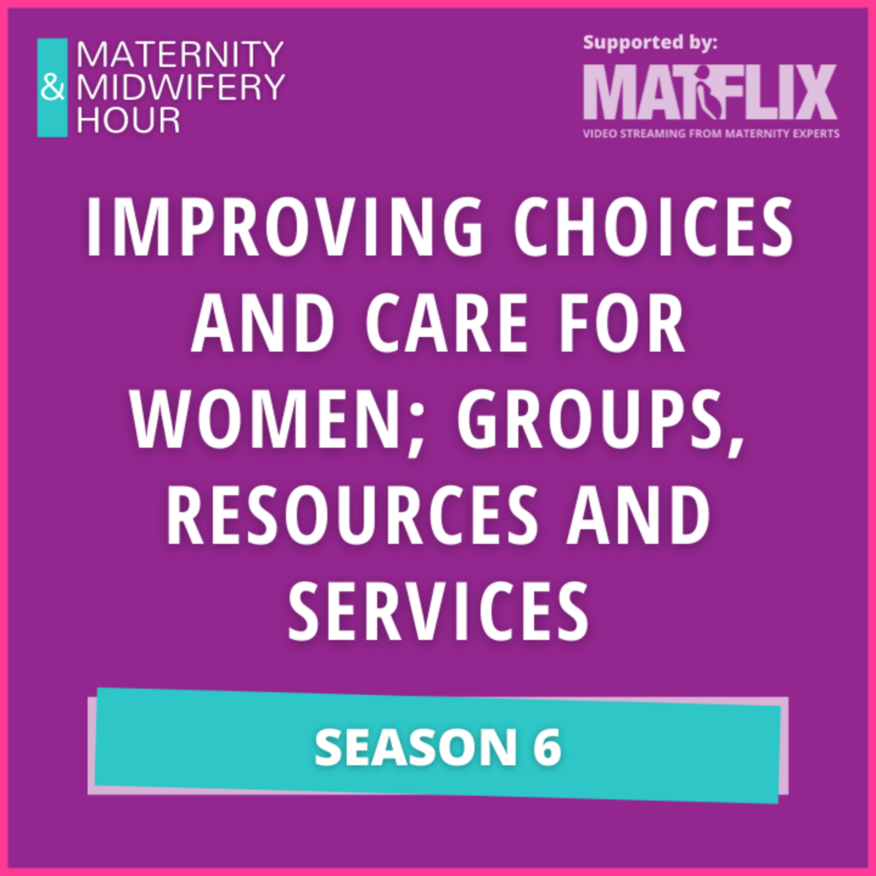 13. Improving choices and care for women; groups, resources and services episode artwork