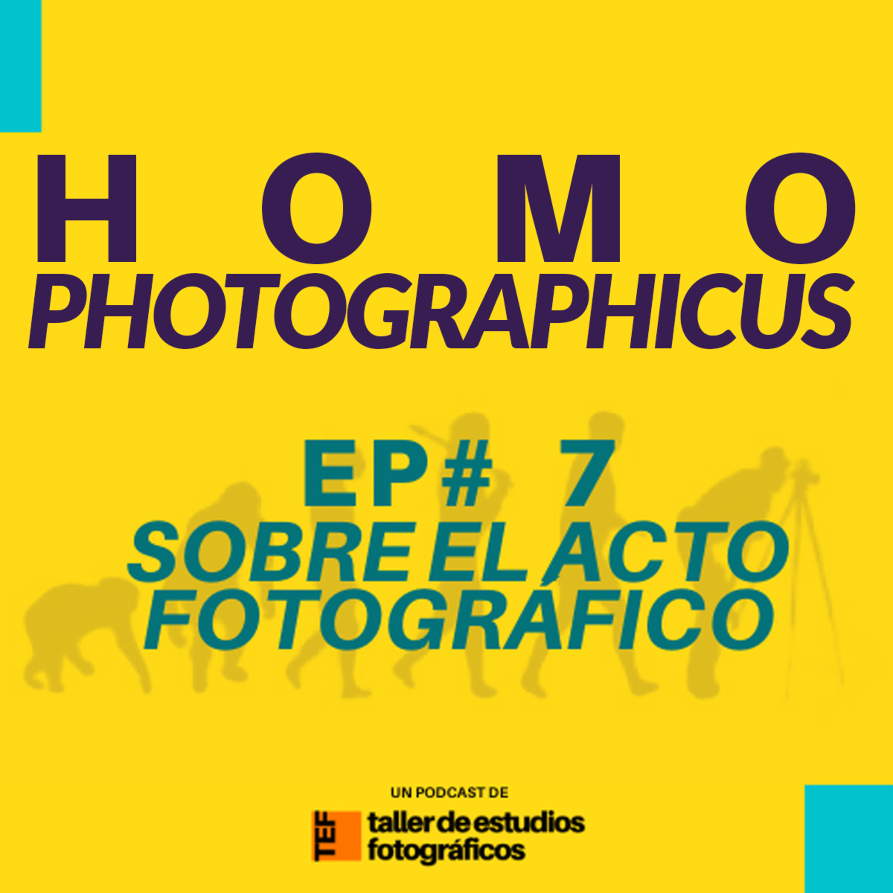 EP# 7 - SOBRE EL ACTO FOTOGRÁFICO