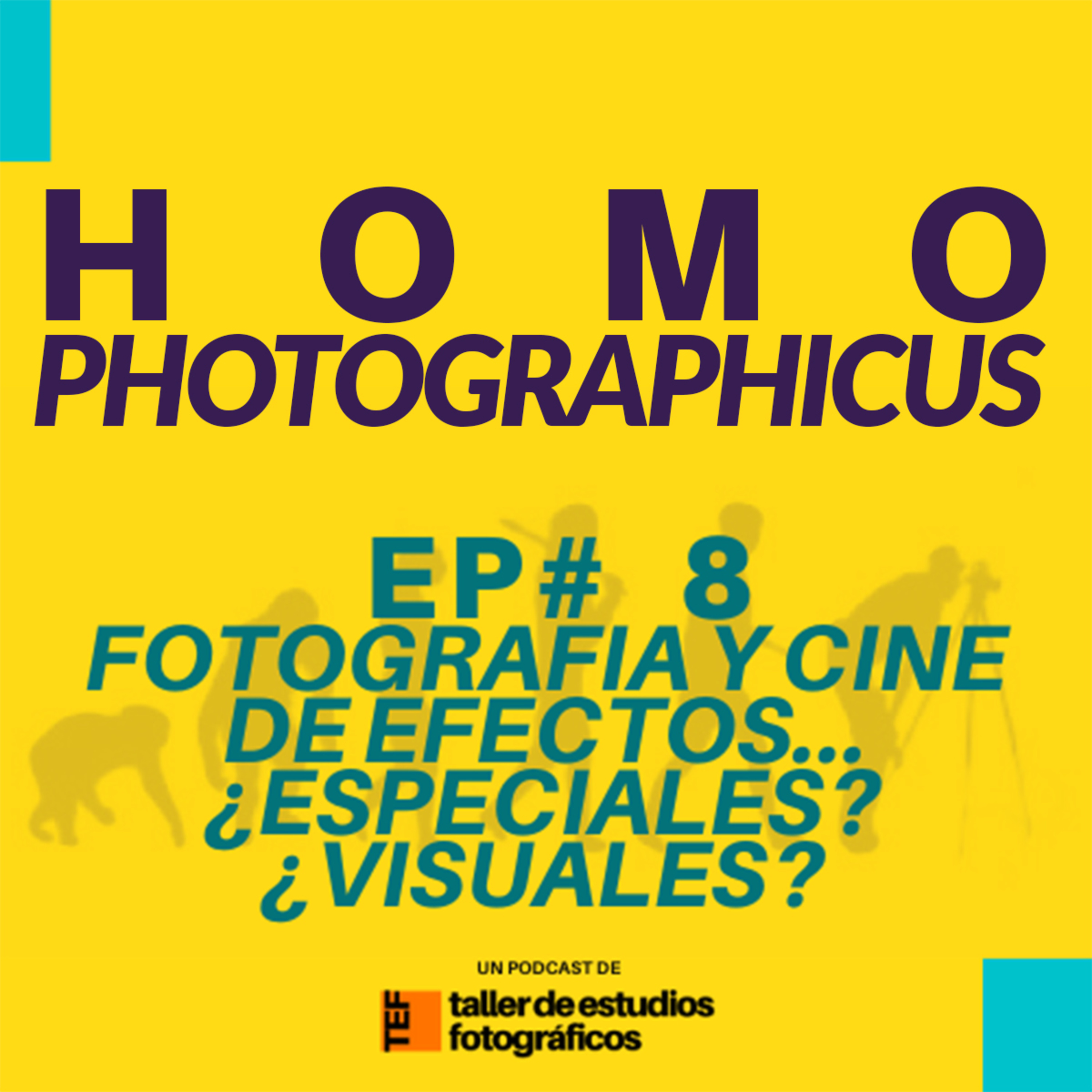 EP# 8 - FOTOGRAFÍA Y CINE DE EFECTOS... ¿ESPECIALES? ¿VISUALES?