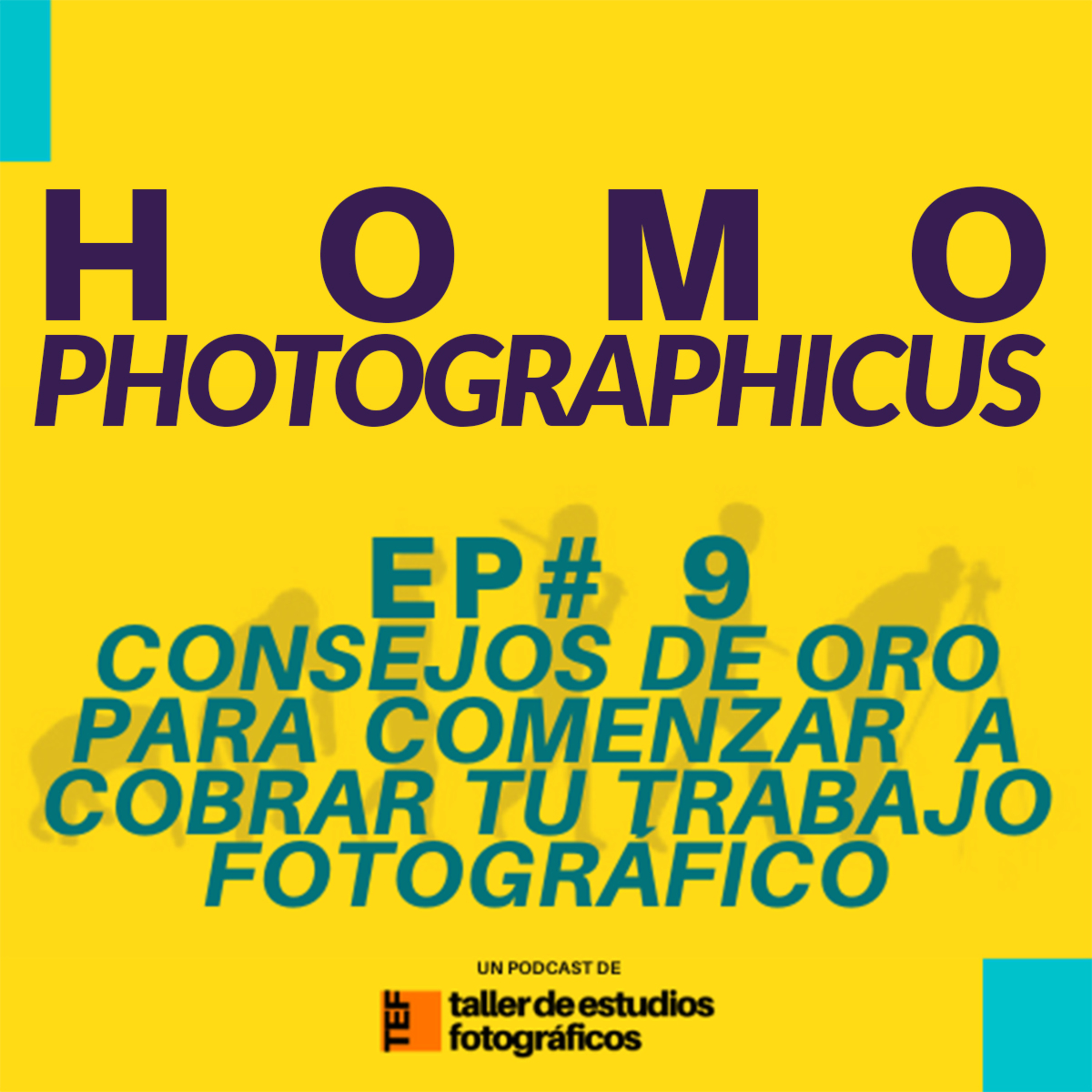 EP# 9 - CONSEJOS DE ORO PARA COMENZAR A COBRAR TU TRABAJO FOTOGRÁFICO