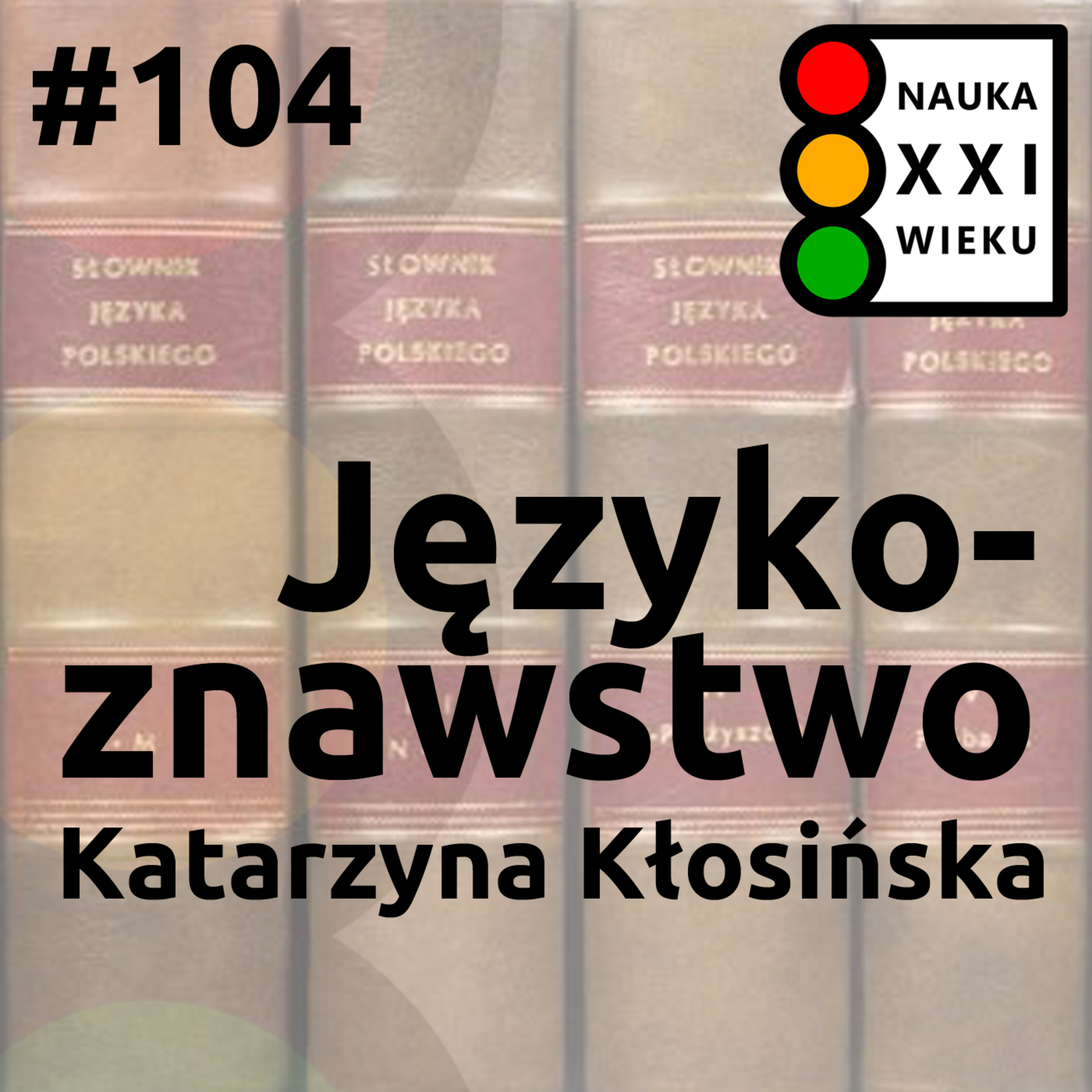 Tytuł odcinka: #104 - Językoznawstwo - Katarzyna Kłosińska