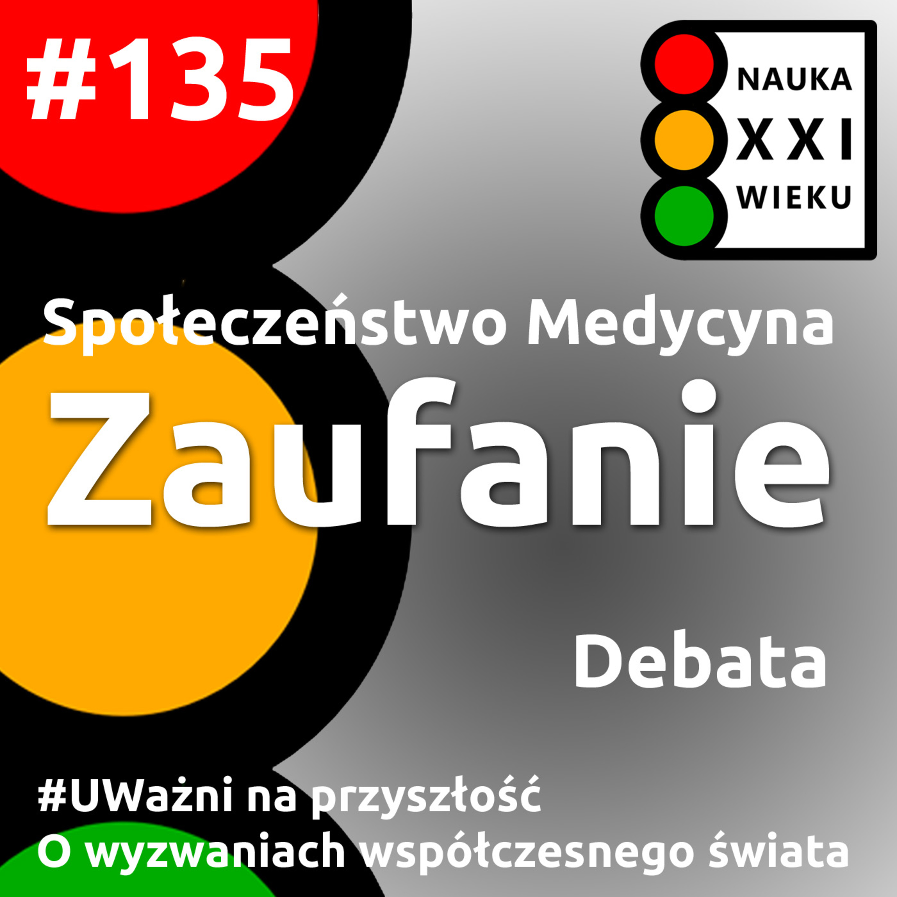 Tytuł odcinka: #135 - Debata. Spoleczenstwo - Medycyna - Zaufanie